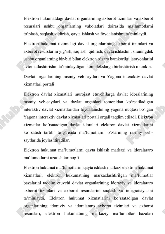 uzatishning idoralararo tarmogʼi orqali amalga oshiriladi. "elektron hukumat" tizimini rivojlantirish dasturining asosiy loyihalari milliy maʼlumotlar bazalari va registrlarini shakllantirishdir: jismoniy va yuridik shaxslar toʼgʼrisidagi maʼlumotlar, transport toʼgʼrisidagi maʼlumotlar, kadastr maʼlumotlari, koʼchmas mulk, birlashtirilgan maʼlumotnomalar va klassifikatorlar va boshqalar.