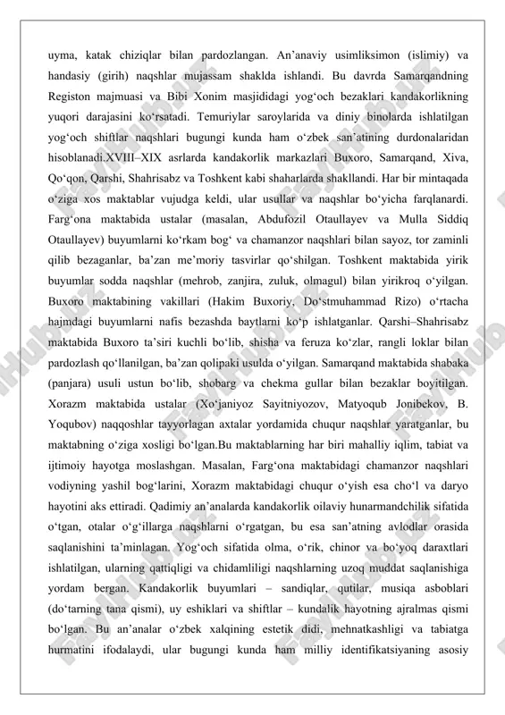 killari (hakim buxoriy, do‘stmuhammad rizo) o‘rtacha hajmdagi buyumlarni nafis bezashda baytlarni ko‘p ishlatganlar. qarshi–shahrisabz maktabida buxoro ta’siri kuchli bo‘lib, shisha va feruza ko‘zlar, rangli loklar bilan pardozlash qo‘llanilgan, ba’zan qolipaki usulda o‘yilgan. samarqand maktabida shabaka (panjara) usuli ustun bo‘lib, shobarg va chekma gullar bilan bezaklar boyitilgan. xorazm maktabida ustalar (xo‘janiyoz sayitniyozov, matyoqub jonibekov, b. yoqubov) naqqoshlar tayyorlagan axtalar yordamida chuqur naqshlar yaratganlar, bu maktabning o‘ziga xosligi bo‘lgan.bu maktablarning har biri mahalliy iqlim, tabiat va ijtimoiy hayotga moslashgan. masalan, farg‘ona maktabidagi chamanzor naqshlari vodiyning yashil bog‘larini, xorazm maktabidagi chuqur o‘yish esa cho‘l va daryo hayotini aks ettiradi. qadimiy an’analarda kandakorlik oilaviy hunarmandchilik sifatida o‘tgan, otalar o‘g‘illarga naqshlarni o‘rgatgan, bu esa san’atning avlodlar orasida saqlanishini ta’minlagan. yog‘och sifatida olma, o‘rik, chinor va bo‘yoq daraxtlari ishlatilgan, ularning qattiqligi va chidamliligi naqshlarning uzoq muddat saqlanishiga yordam bergan. kandakorlik buyumlari – sandiqlar, qutilar, musiqa asboblari (do‘tarning tana qismi), uy eshiklari va shiftlar – kundalik hayotning …