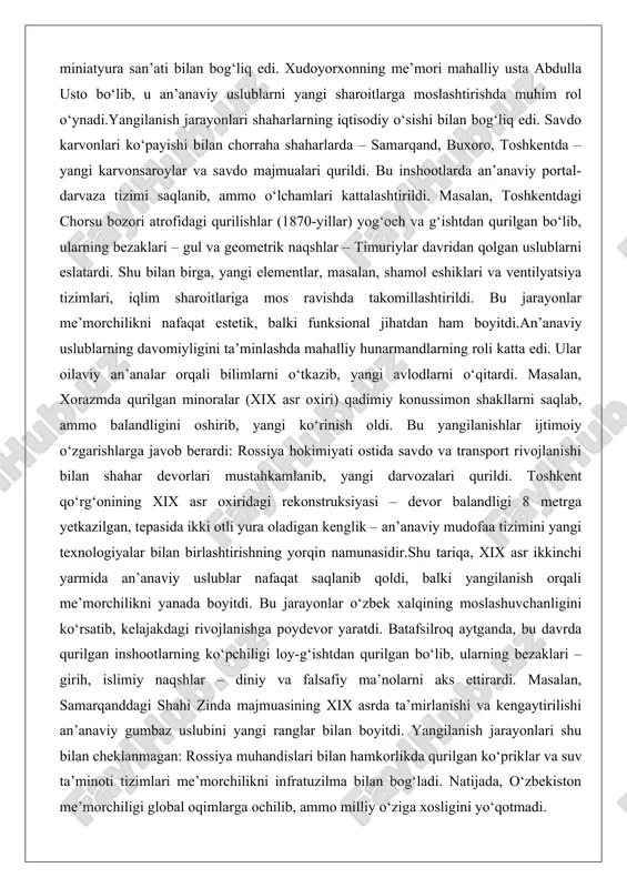 ix asr oxiri) qadimiy konussimon shakllarni saqlab, ammo balandligini oshirib, yangi ko‘rinish oldi. bu yangilanishlar ijtimoiy o‘zgarishlarga javob berardi: rossiya hokimiyati ostida savdo va transport rivojlanishi bilan shahar devorlari mustahkamlanib, yangi darvozalari qurildi. toshkent qo‘rg‘onining xix asr oxiridagi rekonstruksiyasi – devor balandligi 8 metrga yetkazilgan, tepasida ikki otli yura oladigan kenglik – an’anaviy mudofaa tizimini yangi texnologiyalar bilan birlashtirishning yorqin namunasidir.shu tariqa, xix asr ikkinchi yarmida an’anaviy uslublar nafaqat saqlanib qoldi, balki yangilanish orqali me’morchilikni yanada boyitdi. bu jarayonlar o‘zbek xalqining moslashuvchanligini ko‘rsatib, kelajakdagi rivojlanishga poydevor yaratdi. batafsilroq aytganda, bu davrda qurilgan inshootlarning ko‘pchiligi loy-g‘ishtdan qurilgan bo‘lib, ularning bezaklari – girih, islimiy naqshlar – diniy va falsafiy ma’nolarni aks ettirardi. masalan, samarqanddagi shahi zinda majmuasining xix asrda ta’mirlanishi va kengaytirilishi an’anaviy gumbaz uslubini yangi ranglar bilan boyitdi. yangilanish jarayonlari shu bilan cheklanmagan: rossiya muhandislari bilan hamkorlikda qurilgan ko‘priklar va suv ta’minoti tizimlari me’morchilikni infratuzilma bilan bog‘ladi. natijada, o‘zbekiston me’morchiligi global …