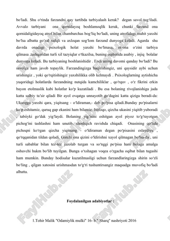 unchalik ulugʻvor va sermeva daraxt boʻladi. shu oʻrinda farzandni qay tartibda tarbiyalash kerak? degan savol tugʻiladi. avvalo tarbiyani ona qornidayoq boshlamoqlik kerak, chunki farzand ona qornidaligidayoq atrof bilan chambarchas bogʻliq boʻladi, uning atrofidagi muhit yaxshi boʻlsa albatta goʻzal xulqli va axloqan sogʻlom farzand dunyoga keladi. agarda shu davrda onadagi psixologik holat yaxshi boʻlmasa, ot-ona oʻzini tarbiya qilmasa ,tashqaridan turli xil tazyiqlar oʻtkazilsa, buning oqibatida asabiy , injiq bolalar dunyoga keladi. bu tarbiyaning boshlanishidir . endi uning davomi qanday boʻladi? bu savolga ham javob topaylik. farzandingizga baqirishingiz, uni qaysidir aybi uchun urishingiz , yoki qoʻrqitishingiz yaxshilikka olib kelmaydi . psixologlarning aytishicha yuqoridagi holatlarda farzandning nutqida kamchiliklar , qoʻrquv , oʻz fikrini erkin bayon etolmaslik kabi holatlar koʻp kuzatiladi . bu esa bolaning rivojlanishiga juda katta salbiy taʼsir qiladi bir ayol ovqatga unnayotib goʻdagini katta qiziga beradi-da: ukangga yaxshi qara, yiqitsang - oʻldiraman,- deb poʻpisa qiladi.bunday poʻpisalarni koʻp eshitamiz, quruq gap ekanini …