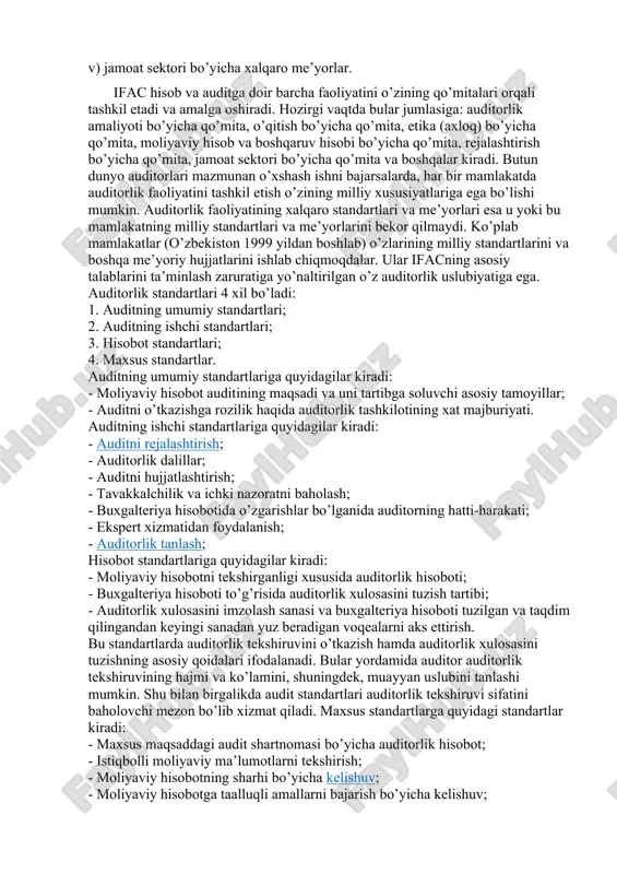 n «ichki auditorlarning majburiyatlari» e’lon qilindi. 1976 yilda ma’lumotga elektron ishlov berish auditi assotsiatsiyasi tuzilib 1987 yilda «axborot tizimi bo’yicha umumiy qabul qilingan audit standartlari» ishlab chiqildi. auditorlik standartlarining ahamiyati quyidagilardan iborat: auditning barcha standartlari quyidagi qismlardan tashkil topadi: 1. umumiy qoidalar; 2. standartda foydalaniladigan asosiy tushuncha va qoidalar; 3. standartning mohiyati; 4. amaliy ilova. umumiy qoidalarda quyidagilar aks ettiriladi: - mazkur standartni ishlab chiqishning maqsadi va zarurligi; - standartlashtiriladigan ob’ekt; - standartning qo’llanilish (amal qilish) sohasi; - boshqa standartlar bilan o’zaro aloqasi. xalqaro audit standartlari – xas (international standards of auduting – isas) buxgalterlarning xalqaro federatsiyasi bxf (international federation accountants – ifac) tarkibidagi auditorlik amaliyoti bo’yicha xalqaro komitet – aaxk (international auditing practice committee - iapc) tomonidan ishlab chiqiladi. ifac 1977 yil 7 oktyabrda tashkil topgan. ushbu federatsiyaga dunyodagi 100 dan ortiq mamlakatlarning, shu jumladan, o’zbekistonning ham, milliy buxgalterlik jamoat tashkilotlari a’zo bo’lib kirgan. auditning xalqaro standartlariga muvofiq auditorlik …