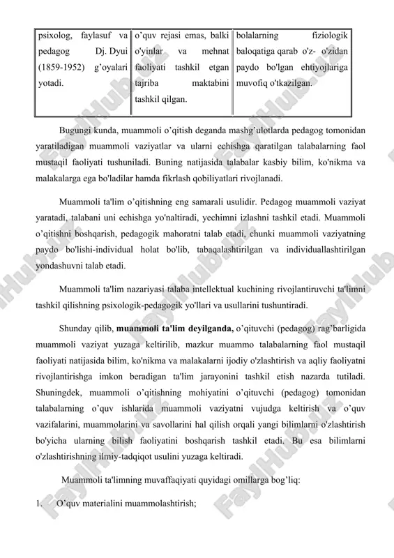 yuzaga keltirilib, mazkur muammo talabalarning faol mustaqil faoliyati natijasida bilim, ko'nikma va malakalarni ijodiy o'zlashtirish va aqliy faoliyatni rivojlantirishga imkon beradigan ta'lim jarayonini tashkil etish nazarda tutiladi. shuningdek, muammoli o’qitishning mohiyatini o’qituvchi (pedagog) tomonidan talabalarning o’quv ishlarida muammoli vaziyatni vujudga keltirish va o’quv vazifalarini, muammolarini va savollarini hal qilish orqali yangi bilimlarni o'zlashtirish bo'yicha ularning bilish faoliyatini boshqarish tashkil etadi. bu esa bilimlarni o'zlashtirishning ilmiy-tadqiqot usulini yuzaga keltiradi. muammoli ta'limning muvaffaqiyati quyidagi omillarga bog’liq: 1. o’quv materialini muammolashtirish; 2. talabalarning bilish faoliyatini faollashtirish; 3. ta'lim jarayonini o'yin, mehnat faoliyati bilan uyg’unlashtirish; 4. o’qituvchi (pedagog) tomonidan muammoli metodlardan o'z o'rnida samarali foydalanish ko'nikmasiga ega bo'lish; 5. muammoli vaziyatni hal etish yuzasidan muammoli savollar zanjirini tuzish va mantiqiy ketma-ketlikda talabalarga bayon etish. muammoli ta'lim – bu talabalar ilmiy dunyoqarashini shakllantirishning asosiy usuli bo'lib, insonning bilish va amaliy faoliyatini boshqaruvchi muayyan shaxsiy sub'ektiv yo'llanma sifatida tushuniladi. dunyoqarashni shakllantirish – bu birinchi navbatda shaxsning …