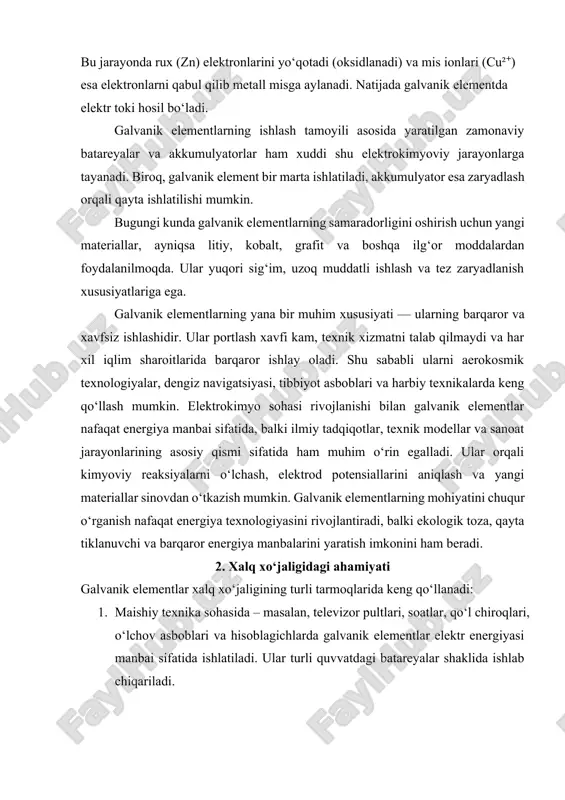 io va boshqa portativ elektron qurilmalarning ishlashida galvanik elementlar yoki ularning zamonaviy shakli – akkumulyatorlar ishlatiladi. 4. transport va sanoatda – elektrotransport vositalarida, ayniqsa elektromobillar, elektr velosipedlar va dronlarda galvanik elementlarga asoslangan quvvat manbalari keng qo‘llanilmoqda. bu esa ekologik toza transportni rivojlantirishga katta hissa qo‘shmoqda. 5. harbiy texnikada – uzoq muddatli mustaqil energiya manbai sifatida galvanik elementlar aloqa vositalari, navigatsiya tizimlari va harbiy asbob-uskunalarda qo‘llaniladi. galvanik elementlar xalq xo‘jaligining deyarli barcha sohalarida bevosita yoki bilvosita ahamiyat kasb etadi. ular elektr energiyasi ishlab chiqarish, saqlash va uzatish tizimlarida kichik, ammo muhim o‘rin egallaydi. bugungi kunda deyarli har bir sohada galvanik elementlarsiz faoliyatni tasavvur qilish mushkul. sanoat sohasida sanoat tarmoqlarida galvanik elementlar ko‘plab o‘lchov, nazorat va signal beruvchi qurilmalarda ishlatiladi. masalan, harorat, bosim va namlikni o‘lchovchi sensorlar, portativ o‘lchov asboblari galvanik batareyalar yordamida ishlaydi. ayniqsa, energetika tizimlarida, avtomatika va robototexnika sohasida bu elementlarning roli beqiyosdir. transport tizimida transport vositalarining, xususan, avtomobil, mototsikl, …