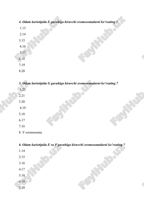 i 6. erkaklarda hech qachon uchramaydi 13. hromosomada uchraydigan qismlarni ko’rsating 1. yo’ldosh 2. qo’shbelbog’ 3. centromera 4. receptor 5. ikkilamchi belbog’ 6. centrosfera 7. centriola 8. elkalari 14. jinsiy hromatinni aniqlashdan tibbiyotni qaysi sohalarida keng foydalaniladi? 1. irsiy kasalliklarga tashhis qo’yishda 2. doyalik amaliyotida. pediatriyada 3.sud-tibbiyot ekspertizasida 4. organlarning ko’chirib o’tkazuvchi klinikada 5. onkologiyada 6. geriatriya va gerantologiyada 7. jarrohlik amaliyotida 8. odamning paydo bo’lishini o’rganishda 9. populyacion genetikada 10. dermatoglifikada 15. idiogramma nimaligini, qanday maqsadda tuzilishini va kamida qancha hujayrada aniqlanishi kerakligini belgilang ? 1. idiogramma – barcha morfologik belgilar ko’rsatilgan gaploid to’plam hromosomalarning grafik tasviri 2. idiogramma – barcha morfologik belgilar ko’rsatilgan diploid to’plam hromosomalarning grafik tasviri 3. hromosomalarning uzunligi va shakliga qarab juda aniq bir-biridan ajratish uchun idiogramma tuziladi 4. hromosomalarning sonini aniqlash maqsadida idiogramma tuziladi 5. idiogramma tuzish uchun hromosomalarda centromeraning o’rni,katta va kichik elkalarining uzunligi kamida 10 ta hujayrada aniqlanadi 6. idiogramma tuzish uchun …