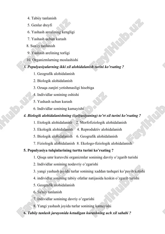 joyida turlar sonining xaddan tashqari ko’payib ketishi 4. individlar sonining tabiiy ofatlar natijasida keskin o’zgarib turishi 5. geografik alohidalanish 6. su'niy tanlanish 7. individlar sonining davriy o’zgarishi 8. yangi yashash joyida turlar sonining kamayishi 6. tabiiy tanlash jarayonida ketadigan kurashning uch xil sababi ? 1. ozuqa uchun kurash 2. yashash joyi (areali) uchun kurash 3. nasl qoldirish uchun kurash 4. geografik alohidalanish 5. ekologik alohidalanish 6. mutasiyaga qarshi kurash 7. tabiiy tanlashning uch xil shakli ? 1. stabillashtiruvchi 2. harakatlantiruvchi 3. dizruptiv 4. divergent 5. to’rg’un shakllarning paydo bo’lishi 6. konvergent 8. a.n.seversov bo’yicha organik dunyo progressining ikki turini ko’rsating? 1. morfofiziologik progress 2. biologik progress 3. aramorfoz 4. idioadaptasiya 5. senogenez 6. biologik regress 9. a.n.seversov bo’yicha filoembriogenezda bo’ladigan filogentik o’zgarishlarning uchta usulini ko’rsating ? 1. anaboliya 2. deviasiya 3. arxalaksis 4. senogenez 5. idioadaptasiya 6. ontogenez 10. gomologik a'zolar uchun xos bo’lgan belgilar ? 1. tuzilishiga ko’ra umumiylikka …