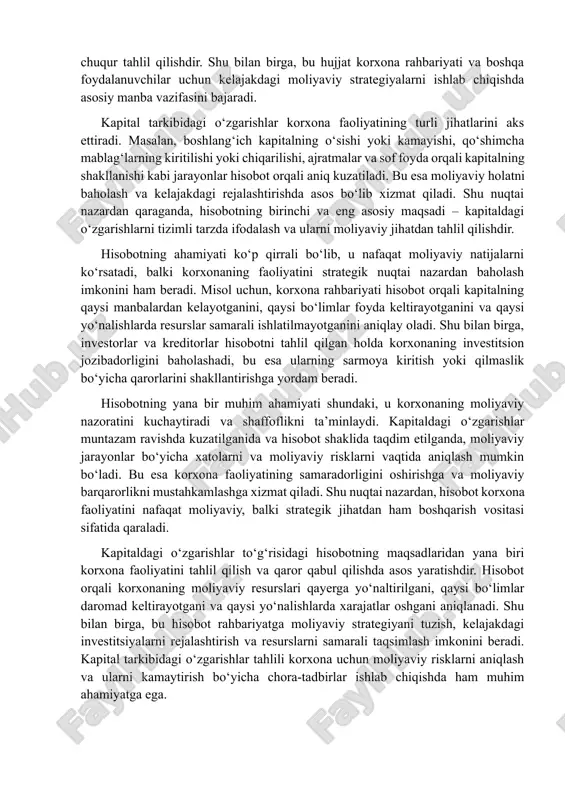 oliyaviy nazoratini kuchaytiradi va shaffoflikni ta’minlaydi. kapitaldagi o‘zgarishlar muntazam ravishda kuzatilganida va hisobot shaklida taqdim etilganda, moliyaviy jarayonlar bo‘yicha xatolarni va moliyaviy risklarni vaqtida aniqlash mumkin bo‘ladi. bu esa korxona faoliyatining samaradorligini oshirishga va moliyaviy barqarorlikni mustahkamlashga xizmat qiladi. shu nuqtai nazardan, hisobot korxona faoliyatini nafaqat moliyaviy, balki strategik jihatdan ham boshqarish vositasi sifatida qaraladi. kapitaldagi o‘zgarishlar to‘g‘risidagi hisobotning maqsadlaridan yana biri korxona faoliyatini tahlil qilish va qaror qabul qilishda asos yaratishdir. hisobot orqali korxonaning moliyaviy resurslari qayerga yo‘naltirilgani, qaysi bo‘limlar daromad keltirayotgani va qaysi yo‘nalishlarda xarajatlar oshgani aniqlanadi. shu bilan birga, bu hisobot rahbariyatga moliyaviy strategiyani tuzish, kelajakdagi investitsiyalarni rejalashtirish va resurslarni samarali taqsimlash imkonini beradi. kapital tarkibidagi o‘zgarishlar tahlili korxona uchun moliyaviy risklarni aniqlash va ularni kamaytirish bo‘yicha chora-tadbirlar ishlab chiqishda ham muhim ahamiyatga ega. 2 hisobot shakli – jadval yoki grafik ko‘rinishda bo‘lishi. kapitaldagi o‘zgarishlar to‘g‘risidagi hisobotning shakli uning mazmunini to‘liq, aniq va tushunarli tarzda taqdim etish …