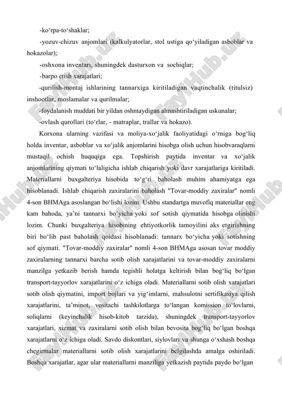 ; -yozuv-chizuv anjomlari (kalkulyatorlar, stol ustiga qo‘yiladigan asboblar va hokazolar); -oshxona inventari, shuningdek dasturxon va sochiqlar; -barpo etish xarajatlari; -qurilish-montaj ishlarining tannarxiga kiritiladigan vaqtinchalik (titulsiz) inshootlar, moslamalar va qurilmalar; -foydalanish muddati bir yildan oshmaydigan almashtiriladigan uskunalar; -ovlash qurollari (to‘rlar, - matraplar, trallar va hokazo). korxona ularning vazifasi va moliya-xo‘jalik faoliyatidagi o‘rniga bog‘liq holda inventar, asboblar va xo‘jalik anjomlarini hisobga olish uchun hisobvaraqlarni mustaqil ochish huquqiga ega. topshirish paytida inventar va xo‘jalik anjomlarining qiymati to‘laligicha ishlab chiqarish yoki davr xarajatlariga kiritiladi. materiallarni buxgalteriya hisobida to‘g‘ri baholash muhim ahamiyatga ega hisoblanadi. ishlab chiqarish zaxiralarini baholash "tovar-moddiy zaxiralar" nomli 4-son bhmaga asoslangan bo‘lishi lozim. ushbu standartga muvofiq materiallar eng kam bahoda, ya’ni tannarxi bo‘yicha yoki sof sotish qiymatida hisobga olinishi lozim. chunki buxgalteriya hisobining ehtiyotkorlik tamoyilini aks etgirishning biri bo‘lib past baholash qoidasi hisoblanadi: tannarx bo‘yicha yoki sotishning sof qiymati. "tovar-moddiy zaxiralar" nomli 4-son bhmaga asosan tovar moddiy zaxiralarning tannarxi barcha sotib olish …