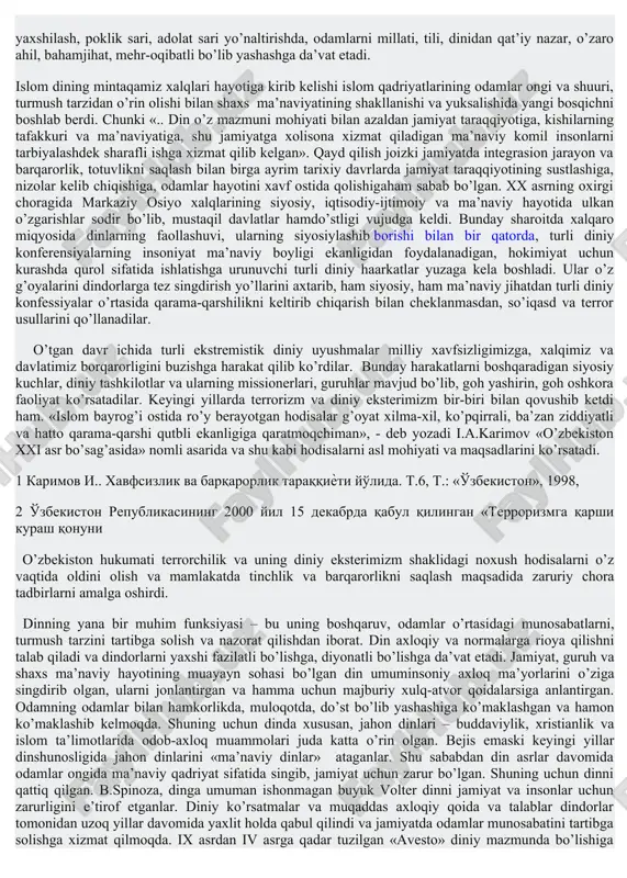 ning jamiyatga nisbatan munosabatini deb, «mirskaya funksiya» bayon qilib, uni uch tipini ko’rsatadi: birinchidan, dunyoga, hayotga moslashadigan dinlar – konfusiychilik, daosizm; ikkinchidan, - hayotdan uzoqlashga undaydigan dinlar – hinduizmiylik va buddaviylik; uchinchidan, - dunyoni o’ziga singdiruvchi dinlar – yahudiylik va nasroniylik. dinlarning har qaysi tipii hayotiy – dunyoviy funksiyasini o’ziga xos tarzda bajaradi. ammo bu dinlarning barchasi jamiyatda ijtimoiy tartibni saqlash va tashkillashtirish maqsadida ma’naviy kuch omili bo’lib xizmat qiladi. yagona e’tiqod kishilarni birlashtiradi1. islomda bu funksiyani amalda shariat – islom huquqiy – axloqiy kodeksi bajaradi. dinning yana bir muhim funksiyasi – bu, uning birlashtiruvchiligida (integrasion) funksiyasida namoyon bo’ladi. har bir din o’ziga e’tiqod qiluvchilarni o’z ta’limotiga amal qilishga undaydi. ularni o’z ta’limoti doirasida saqlashga harakat qiladi. har qaysi din hamisha muayyan ijtimoiy, etnik va ma’naviy hayotni o’z ta’sirida tutishga harakat qiladi. bu ta’sirning muntazamligini ta’minlash maqsadida xalqlarning ijtimoiy hayotiga, axloqiy munosabatlariga, shuningdek, hatto adabiyoti va san’atiga ham ta’sir o’tkazadi. …