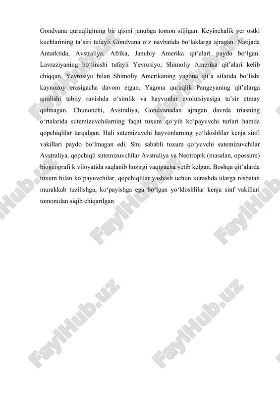 rda pixta, qoraqarag‘ay, boshqa ignabargli o‘simliklar, yopiq urug‘lilardan eman, buk, zarang va boshqa oilalarga mansub o‘t o‘simliklar tarqalgan. turli biogeografi k viloyatlardagi hayvonlar va o‘simliklar orasidagi o‘xshashlik va tafovut sabablarini bir tomondan qit’alarning paydo bo‘lish tarixi, ikkinchi tomondan organik olam evolutsiyasi bilan tushuntirish mumkin. tabiatshunos olimlarning e’tirof etishicha, bizning ko‘hna sayyoramiz hamma era, davrlarda shunday ko‘rinishda bo‘lmagan. daniyalik olim a.vegener «materiklar dreyfi » nazariyasida qayd etishicha, taxminan bir necha million yillar ilgari yer yuzida hech qanday qit’alar bo‘lmay, sayyoramiz yagona quruqlik – pangeya va yagona okeandan iborat bo‘lgan. bundan 200 mln yil ilgari mezozoy erasinning trias davrida yagona quruqlik – pangeya ikki bo‘lakka, lavraziya va gondvanaga ajralgan. oqibatda yagona quruqlikdagi hayvonat va o‘simliklar olami ham ikki tomonga bo‘lingan gondvana quruqligining bir qismi janubga tomon siljigan. keyinchalik yer ostki kuchlarining ta’siri tufayli gondvana o‘z navbatida bo‘laklarga ajragan. natijada antarktida, avstraliya, afrika, janubiy amerika qit’alari paydo bo‘lgan. lavraziyaning bo‘linishi tufayli yevrosiyo, shimoliy …