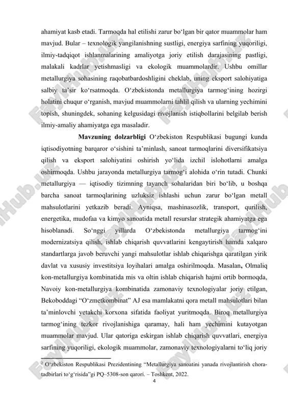 araladi. mavzuning ilmiy va amaliy ahamiyati shundaki, metallurgiya tarmog‘ining holati, muammolari va istiqbollari to‘g‘risidagi tahlillar orqali o‘zbekistonning sanoat siyosatini yanada takomillashtirishga xizmat qiluvchi taklif va tavsiyalar ishlab chiqish mumkin. bu tahlillar iqtisodiy o‘sishni jadallashtirish, import o‘rnini bosuvchi va eksportbop metall mahsulotlarini ishlab chiqarishni kengaytirish, energiya samaradorligini oshirish, yangi investitsion loyihalarni shakllantirishda muhim o‘rin tutadi. mamlakatning mintaqaviy iqtisodiy xavfsizligi hamda global bozor sharoitlarida raqobatbardoshlik darajasini oshirish nuqtayi nazaridan ham beqiyos ahamiyatga ega. chunki metallurgiya tarmog‘ining barqaror ishlashi o‘zbekistonning eksport salohiyatini kengaytiradi, milliy valyuta tushumlarini ko‘paytiradi va sanoat tarmoqlari o‘rtasida kooperatsiyani kuchaytiradi. metallurgiya sohasini rivojlantirish bo‘yicha ishlab chiqiladigan ilmiy asoslangan takliflar hukumat dasturlarini amalga oshirishda, yangi texnologiyalarni joriy etishda, ekologik xavfsizlikni ta’minlashda va investitsion muhitni yaxshilashda qo‘llanilishi mumkin. ushbu tadqiqot natijalari metallurgiya korxonalarida ishlab chiqarish samaradorligini oshirish, xodimlar malakasini rivojlantirish hamda xalqaro hamkorlikni kuchaytirish yo‘nalishlarida amaliy yordam beradi. mavzuning maqsadi o‘zbekiston respublikasida metallurgiya tarmog‘ining shakllanishi, hozirgi rivojlanish bosqichi, mavjud muammolari va istiqboldagi …