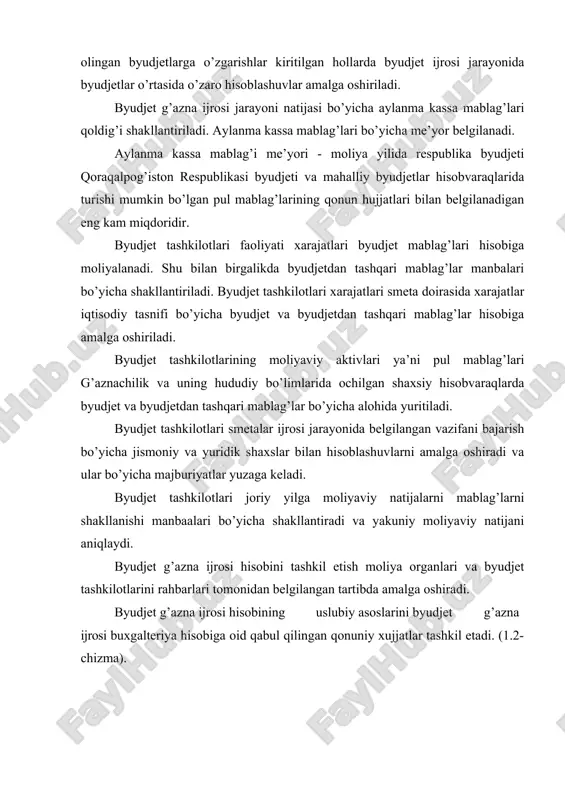 n qonuniy xujjatlar tashkil etadi. (1.2-chizma). 1. byudjet g’azna ijrosi hisobini bevosita va bilvosita tashkil etishini tartibga soluvchi qonunlar va qonuniy xujjatlar (o’zbekiston respublikasi qonunlari, o’zbekiston respublikasi prezidenti farmonlari, qarorlari, o’zbekiston respublikasi vazirlar mahkamasi qarorlari) 2. byudjet g’azna ijrosi hisobini tashkil etishini bazaviy tamoyillarini umumlashtiruvchi me’yoriy xujjatlar (yo’riqnomalar, nizomlar) 3. byudjet g’azna ijrosi xisobini alohida ob’ektlari hisobini yuritish mexanizmi, hususiyatlarini aks ettiruvchi hujjatlar (o’zbekiston respublikasi moliya vazirligining uslubiy ko’rsatmalari, tavsiyalari) 4. byudjet g’azna ijrosi hisobini tashkiliy, texnik va uslubiy jihatlarini mujassamlashtirgan ishchi xujjatlar davlat byudjeti har yili mamlakat oliy majlisining sessiyasida ko‘rib chiqiladi va tasdiqlanadi. davlat budjctida milliy daromadning katta qismi markazlashtiriladi. u taqsimlanadi va ishlab chiqarishni kengaytirish va boshqa ijtimoiy ehtiyojlami qondirish uchun yo‘naltiriladi. bulaming hammasi davlat byudjeti daromadlari o ‘z vaqtida to‘la kelib tushishini va byudjet mablagmarining maqsadli sarflanishini taqozo qiladi. buni to‘g‘ri tashkil qilingan davlat byudjeti ijrosi jarayonining buxgalteriya hisobigina ta’minlashi mumkin. byudjet hisobi davlat byudjeti ijrosining …