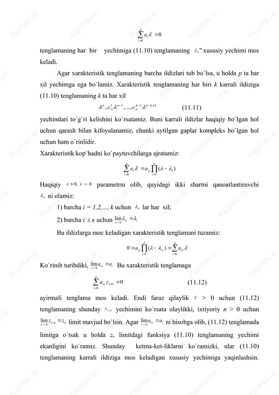 lamiz. shunday qilib, k karrali xarakteristik ildizga k ta har xil (11.11) funksiyalar mos kelishini ko`rsatdik. endi faraz qilaylik, (11.15) xarakteristik tenglama m ta, karraliklari mos ravishda kx, k2, ..., kt larga teng bo`lgan har xil ildizlarga ega bo`lsin. bu ildizlarga (11.10) tenglamaning quyidagi xususiy yechimlari to`g`ri keladi: (11.16) bu yerda kx + k2 + ... + kt = r bo`lgani uchun (11.15) ning yechimlari soni p ga teng. agar o`zaro chiziqli erkli bo`lib l(z) = 0 ning har qanday yechimini ularning chiziqli kombinatsiyasi shaklida ifodalash mumkin bo`lsa, u holda bir jinsli tenglamaning yechimi fundamental sistema tashkil etadi deyiladi. 2-teorema. (11.15) xarakteristik tenglamaning ildizlariga mos keladigan (11.16) yechimlar fundamental sistemani tashkil etadi. isbot. (11.16) funksiyalar sistemasini orqali belgilab olib, ularning dastlabki qiymatlaridan tuzilgan quyidagi determinantni qaraymiz: agar (11.15) xarakteristik tenglamaning barcha ildizlari tub bo`lsa, u holda ularga mos keluvchi (11.16) sistema bo`lib, vandermond determinanti bo`ladi va shuning uchun . umumiy …
