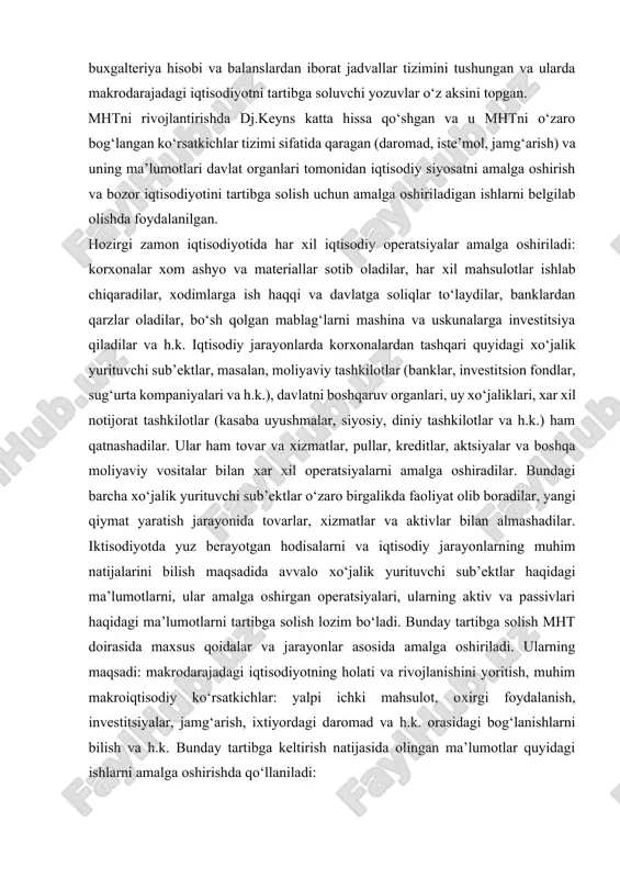 onlarning muhim natijalarini bilish maqsadida avvalo xo‘jalik yurituvchi sub’ektlar haqidagi ma’lumotlarni, ular amalga oshirgan operatsiyalari, ularning aktiv va passivlari haqidagi ma’lumotlarni tartibga solish lozim bo‘ladi. bunday tartibga solish mht doirasida maxsus qoidalar va jarayonlar asosida amalga oshiriladi. ularning maqsadi: makrodarajadagi iqtisodiyotning holati va rivojlanishini yoritish, muhim makroiqtisodiy ko‘rsatkichlar: yalpi ichki mahsulot, oxirgi foydalanish, investitsiyalar, jamg‘arish, ixtiyordagi daromad va h.k. orasidagi bog‘lanishlarni bilish va h.k. bunday tartibga keltirish natijasida olingan ma’lumotlar quyidagi ishlarni amalga oshirishda qo‘llaniladi: · davlat boshqaruv organlari tomonidan makroiqtisodiy siyosatni amalga oshirish uchun; · korxonalar va kompaniyalarni boshqarayotgan tadbirkorlar va biznesmenlar tomonidan mamlakatdagi umumiy makroiqtisodiy holatni o‘rganish uchun; · xalqaro tashkilotlar (bmt, xvf, jahon banki, oesr) tomonidan xalqaro iqtisodiy bitimlarni tuzishda (masalan, mamlakatlar iqtisodiy rivojlanishida yordam ko‘rsatish, kreditlar berish va h.k.). xalqaro tashkilotlar faqat mhtdagi muhim iqtisodiy ko‘rsatkichlarni yig‘ishi bilan emas, balki ular mhtning nazariyasi va metodologiyasi bilan, xalqaro andozalarini ishlab chiqarish bilan shug‘ullanadilar. hozirgi vaqtda shunday andozalar …