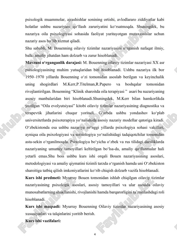 odologik asoslari sifatida psixologik tizimlar nazariyasi, oilaviy terapiya paradigmasi, shuningdek, m. bouenning tizimli yondashuvi asos qilib olindi. nazariy va amaliy tahlil davomida shaxs va oila o‘rtasidagi o‘zaro bog‘liqlikni aniqlashga doir kompleks yondashuvlar qo‘llanildi. kurs ishi tuzilishi va hajmi: kurs ishi 40 sahifadan iborat bo‘lib uning tarkibiy qismiga kirish qismi, asosiy qism, xulosa, foydalanilgan adabiyotlar va saytlar ro‘yxatidan iborat. i bob myurray bouenning ilmiy faoliyati va nazariyaning paydo bo‘lishi 1.1 m.bouenning oilaviy yondashuvga qiziqishi myurray bouenning oilaviy yondashuvga ya’ni oilaviy tizimlar nazariyasi bo‘lgan qiziqishi uning shaxsiy tajribalari va ruhiy sog‘liq sohasidagi amaliyoti asosida shakllangan. bouen ruhshunos sifatida psixiatriya bo‘yicha ishlagan va ayniqsa shizofreniyali bemorlar bilan ishlash davomida bemorning ruhiy holati faqat individual emas, balki butun oilaviy tizimga bog‘liq ekanligini kuzatgan. ushbu kuzatishlardan kelib chiqib, bouen odamlarni individual emas, balki oilaviy tizimning bir qismi sifatida tahlil qilish zarurligini ta’kidlaydi. uningcha, oiladagi har bir a’zo boshqalarning xatti-harakatlariga bevosita ta’sir ko‘rsatadi, shuning uchun oilaviy …