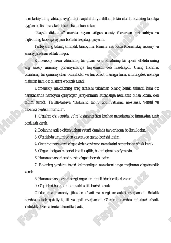 i boshqarish (axloqiy tarbiya). 3. xudoni tanish (dinniy tarbiya). komenskiy o'rta asr pedagogikasidan farqli o'laroq bolaga aqliy tarbiya berishni muhim ish, deb hisoblaydi. komenskiy tarbiyaning roliga yuksak baho bergan. inson faqat tarbiya tufayligina insonga aylanadi, insonga bolalik chog'idan tarbiya berilishi lozim. tarbiyaning tabiatga mosligi haqidagi fikr dastlab aristotel asarlarida uchraydi, lekin u bu masalani batafsil yoritmagan. russo, pestalossi, disterveglarning asarlarida ham tarbiyaning tabiatga uyg'unligi haqida fikr yuritilladi, lekin ular tarbiyaning tabiatga uyg'un bo'lish masalasini turlicha tushunadilar. “buyuk didaktika” asarida bayon etilgan asosiy fikrlardan biri tarbiya va o'qtishning tabiatga uyg'un bo'lishi haqidagi g'oyadir. tarbiyaning tabiatga moslik tamoyilini birinchi marotaba komenskiy nazariy va amaliy jihatdan ishlab chiqdi. komenskiy inson tabiatining bir qismi va u tabiatining bir qismi sifatida uning eng asosiy umumiy qonuniyatlariga buysunadi, deb hisoblaydi. uning fikricha, tabiatning bu qonuniyatlari o'simliklar va hayvonot olamiga ham, shuningdek insonga nisbatan ham o'z ta`sirini o'tkazib turadi. komenskiy maktabning aniq tartibini tabiatdan olmoq kerak, tabiatni …