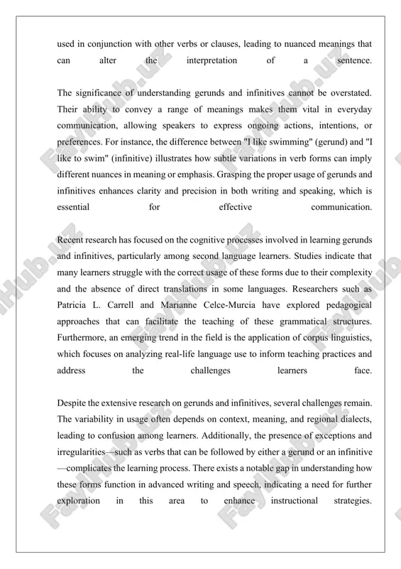 fic challenges posed by gerunds and infinitives. at the core of cognitive approaches is the recognition that understanding language is not merely about memorizing rules but involves deeper cognitive processes. cognitive load theory, for instance, suggests that learners have a limited capacity for processing information. therefore, teaching methods must be designed to minimize unnecessary cognitive load while maximizing learning efficiency. in the context of gerunds and infinitives, this means structuring lessons that clearly differentiate between the two forms and elucidate their unique functions and meanings. one effective cognitive strategy is the use of contextualized learning, where gerunds and infinitives are taught within meaningful sentences and situations. this approach helps learners grasp how these forms function in real communication. for example, contrasting sentences like "i enjoy swimming" and "i prefer to swim" can illustrate the subtle differences in meaning and usage. by embedding these examples in authentic contexts—such as conversations about …