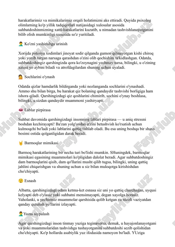 kirishishdan cho'chiyapti. 😲 esnash albatta, qarshingizdagi odam ketma-ket esnasa siz uni yo qattiq charchagan, uyqusi kelyapti deb o'ylasiz yoki suhbatni mensimayapti, degan xayolga borasiz. vaholanki, u yechimsiz muammolar qarshisida qolib ketgan va nizoli vaziyatdan qanday qutulish yo'llarini izlayapti. 🤦‍♂️yuzni siypalash agar qarshingizdagi inson tinmay yuziga teginaversa, demak, u hayajonlanayotgani va yoki muammolaridan tashvishga tushayotganini suhbatdoshi sezib qolishidan cho'chiyapti. ko'p hollarda asabiylik yuz ifodasida namoyon bo'ladi. yuziga tinmay teginayotgan suhbatdoshingiz esa go'yoki yuzidagi ifodani qo'li bilan o'zgartirishga urinadi. har qanday holatda ham asabiylikdan saqlanish kerak. unutmang, asab tolalari qaytib tiklanmaydi va dunyodagi hech bir narsa asabiylashishingizga arzimaydi. shuningdek, qarshingizdagi inson kim, qanday holatda bo'lishidan qat'i nazar siz unga samimiy munosabatda bo'ling, so'zlarini jon qulog'ingiz bilan tinglashga harakat qiling. balki asabiy holatdagi suhbatdoshingiz sizning muloyim tabassumingiz sababli hayajonini yengib, muammolariga yechim topar? xushchaqchaqlik va muloyimlik — komil insonning asosiy fazilatlaridan biri ekanini unutmang!