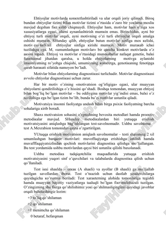 qaraladi yoki ehtiyoj bilan aynanlashtiriladi (simonov p.v.) motiv faoliyatga undovchi va unga yo’naltiruvchi ehtiyoj predmeti. motiv-tarkibida bir tomondan o’ziga xoslik, indiidual – takrorlanmaslik; konkret, muayyan vaziyat bilan belgilanishlik xos bulsa, boshqatomondan barqarorliikni ajratib kursatish mumkin. bunday barkarorlik ehtiyoj predmetini emas, balki bu ehtiyojni his qiluvchi shaxsni ko’proq xarakterlaydi. s.l. rubinshteynning fikricha, «xarakter xislatlari – oxir natijada tendentsiya, undash, motiv bo’lib, bir xil vaziyatlarda insonda qonun vujudga keladi», bunda s.l. rubinshteyn motivning aynan predmeti, umumlashgan mazmun – mohiyatini ko’zda tutgan. m. madsen motivatsiya haqidagi turli tuman nazariyalarni tahlil qilar ekan, ba’zi psixologlar motivatsiyada dispozitsion va funktsional o’zgaruvchilarni aniq farqlashsa, boshqalar esa aynan bir xil tushunchalardan foydalanishlarini ta’kidlaydi. masalan, g. myurrey fikricha, ehtiyojlar (yoki motivlar), bir-tomondan, barqaror motivatsion tuzilmasa sifatida namoyon bo’lsa, boshqa tomondan, shu tushunchalarning o’zi funktsional o’zgaruvchilar to’g’risida gapirganda ham qo’llaniladi. m. madsen dispozitsion va funktsional o’zgaruvchilarni bir-biridan aniq farqlash lozim deb hisoblaydi. bu muammoni l. kronbax ancha batafsil va …