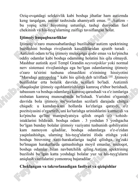 utizm bilan og'rigan odamlar takrorlanuvchi yoki cheklangan xatti-harakatlarning ko'plab shakllarini namoyish etadilar, ular qayta ko'rib chiqilgan takroriy xatti-harakatlar shkalasi (rbs-r) bo'yicha quyidagicha tasniflanadi: · stereotiplash - maqsadsiz harakatlar (qo'llarning to'lqinlari, boshning aylanishi, torsonning chayqalishi). · majburiy xulq-atvor - bu muayyan qoidalarga ataylab rioya qilish, masalan, obyektlarni ma'lum bir tarzda joylashtirish. · bir xillikka boʻlgan ehtiyoj, o'zgarishlarga qarshilik; misol - mebelning harakatlanishiga qarshilik, boshqa birovning aralashuvi bilan chalg'itishdan bosh tortish. · ritual xatti-harakat - kundalik ishlarni bir xil tartibda va bir vaqtning o'zida bajarish, masalan, qat'iy ovqatlanish yoki kiyinishga rioya qilish. bu xususiyat oldingi bir xillikka boʻlgan ehtiyoj bilan chambarchas bog'liq va bitta mustaqil rbs-r tekshirish tadqiqoti ikkalasini birlashtirishni taklif qildi . · cheklangan xulq-atvor tor yo'naltirilgan bo'lib, unda odamning qiziqishi yoki faoliyati, masalan, bitta teledastur yoki o'yinchoqqa qaratilgan. · avtoagressiya - bu odamning o'ziga shikast etkazishga olib keladigan yoki olib kelishi mumkin boʻlgan faoliyat, masalan, o'zini tishlash. 2007-yilda o'tkazilgan tadqiqot …