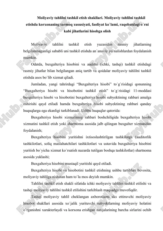 alb qilingan buxgalter xizmatidan foydalanish; buxgalteriya hisobini yuritishni ixtisoslashtirilgan tashkilotga (auditorlik tashkilotlari, soliq maslahatchilari tashkilotlari va ustavida buxgalteriya hisobini yuritish bo`yicha xizmat ko`rsatish nazarda tutilgan boshqa tashkilotlar) shartnoma asosida yuklashi; buxgalteriya hisobini mustaqil yuritishi qayd etiladi. buxgalteriya hisobi va hisobotini tashkil etishning ushbu tartiblari bevosita, moliyaviy tahlilga nisbatan ham to`la mos deyish mumkin. tahlilni tashkil etish shakli sifatida ichki moliyaviy tahlilni tashkil etilishi va tashqi moliyaviy tahlilni tashkil etilishini tarkiblash maqsadga muvofiqdir. tashqi moliyaviy tahlil cheklangan axborotlarni aks ettiruvchi moliyaviy hisobot shakllari asosida xo`jalik yurituvchi subyektlarning moliyaviy holatini o`rganishni xarakterlaydi va korxona erishgan natijalarining barcha sirlarini ochib berish imkonini bermaydi. ushbu tahlil ichki axborot bazasidan foydalanish imkoniga ega bo`lmagan, korxona faoliyati bilan qiziquvchi kontragentlar, mulk egalari yoki davlat organlari tomonidan amalga oshiriladi. tashqi moliyaviy tahlilning ahamiyatli jihatlari quyidagilar bilan xarakterlanadi: - tahlil subyektlari va axborot foydalanuvchilarining ko`pligi; - tahlilchilarning maqsadi va qiziqishlarining turli tumanligi; - hisobga olish va hisobotlarning normativ …