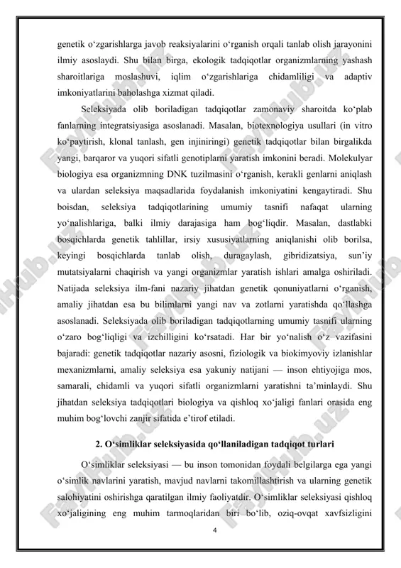 oriladigan tadqiqotlarning umumiy tasnifi ularning o‘zaro bog‘liqligi va izchilligini ko‘rsatadi. har bir yo‘nalish o‘z vazifasini bajaradi: genetik tadqiqotlar nazariy asosni, fiziologik va biokimyoviy izlanishlar mexanizmlarni, amaliy seleksiya esa yakuniy natijani — inson ehtiyojiga mos, samarali, chidamli va yuqori sifatli organizmlarni yaratishni ta’minlaydi. shu jihatdan seleksiya tadqiqotlari biologiya va qishloq xo‘jaligi fanlari orasida eng muhim bog‘lovchi zanjir sifatida e’tirof etiladi. 2. o‘simliklar seleksiyasida qo‘llaniladigan tadqiqot turlari o‘simliklar seleksiyasi — bu inson tomonidan foydali belgilarga ega yangi o‘simlik navlarini yaratish, mavjud navlarni takomillashtirish va ularning genetik salohiyatini oshirishga qaratilgan ilmiy faoliyatdir. o‘simliklar seleksiyasi qishloq xo‘jaligining eng muhim tarmoqlaridan biri bo‘lib, oziq-ovqat xavfsizligini ta’minlash, ekologik barqarorlikni saqlash va iqtisodiy samaradorlikni oshirishda beqiyos ahamiyatga ega. bugungi kunda seleksiya jarayonida o‘tkaziladigan tadqiqotlar an’anaviy usullardan tortib zamonaviy molekulyar-biologik va biotexnologik yondashuvlargacha bo‘lgan keng metodlarni o‘z ichiga oladi. o‘simliklar seleksiyasida olib boriladigan tadqiqotlar asosan gibridizatsiya, mutatsion seleksiya, poliploidizatsiya, genetik tahlil, biotexnologik tadqiqotlar va ekologik moslashuv izlanishlari kabi …