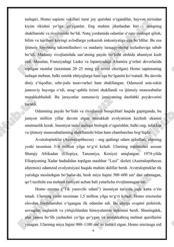 rchas bog‘liqdir. avstralopiteklar (australopithecus) – eng qadimgi odam ajdodlari, ularning yoshi taxminan 3–4 million yilga to‘g‘ri keladi. ularning topilmalari asosan sharqiy afrikadan (efiopiya, tanzaniya, keniya) aniqlangan. 1974-yilda efiopiyaning xadar hududidan topilgan mashhur “lusi” skeleti (australopithecus afarensis) odamzod evolyutsiyasi haqida muhim dalillar berdi. avstralopiteklar tik yurishga moslashgan bo‘lsalar-da, bosh miya hajmi 500–600 sm³ dan oshmagan, qo‘l tuzilishi esa mehnat faoliyati uchun hali yetarlicha rivojlanmagan edi. homo erectus (“tik yuruvchi odam”) insoniyat tarixida juda katta o‘rin tutadi. ularning yoshi taxminan 1,5 million yilga to‘g‘ri keladi. homo erectuslar olovdan foydalanishni o‘rgangan ilk odamlar edi. bu ularga ovqatni pishirish, sovuqdan saqlanish va yirtqichlardan himoyalanish imkonini berdi. shuningdek, ular jamoa bo‘lib yashashni yo‘lga qo‘ygan va murakkabroq mehnat qurollarini yasagan. ularning miya hajmi 900–1100 sm³ ni tashkil etgan. homo erectusga oid mashhur topilmalar yava orolida (pitekantrop) va xitoyda (sinantrop, pekin odami) topilgan. neandertallar (homo neanderthalensis) taxminan 200 ming yil avval yevropa va yaqin sharqda yashagan. ular …