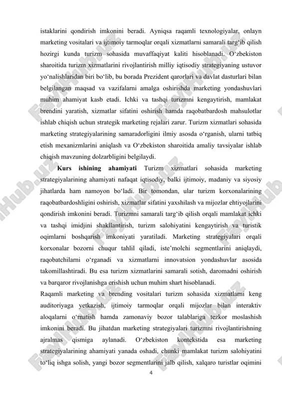 rizm korxonalari va xizmatlar sifatiga ta’sirini o‘rganish hamda o‘zbekiston sharoitida ularni samarali qo‘llash mexanizmlarini aniqlashdir. shu orqali marketing strategiyalarini ishlab chiqish va amaliyotga joriy etish orqali turizm sohasining raqobatbardoshligini oshirish, xizmatlar sifatini takomillashtirish va mijozlar ehtiyojlarini to‘liq qondirish imkoniyatlari tadqiq qilinadi. mavzuning vazifalari — turizm xizmatlarida marketing strategiyalarining nazariy va amaliy asoslarini tahlil qilish — turizm bozorida raqobatbardosh marketing yondashuvlarini aniqlash va ularning samaradorligini baholash — xorijiy mamlakatlar tajribasini o‘rganish va uni o‘zbekiston turizm sohasiga moslashtirish imkoniyatlarini aniqlash — turizm xizmatlarini ilgari surishda innovatsion va raqamli marketing vositalarini qo‘llashning amaliy tavsiyalarini ishlab chiqish mavzuning obyekti o‘zbekiston turizm xizmatlari bozori, uning tuzilishi, rivojlanish istiqbollari va raqobat muhitidir. ob’ekt sifatida turizm xizmatlarining sifatini oshirish, mijozlar ehtiyojlarini qondirish va mamlakatning turizm salohiyatini rivojlantirish jarayonlari o‘rganiladi. mavzuning predmeti turizm xizmatlari sohasida marketing strategiyalarini shakllantirish, ularning samaradorligini baholash va amaliyotga tatbiq etish mexanizmlari. predmet doirasida korxonalarda marketing rejalari, brend strategiyalari, reklama va pr faoliyati, raqamli …