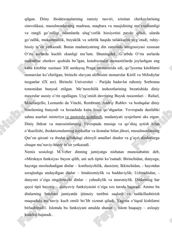 a g’ayri dindorlarga chuqur ma’naviy-hissiy ta’sir yetkazadi. nemis sosiologi m.veber dinning jamiyatga nisbatan munosabatini deb, «mirskaya funksiya» bayon qilib, uni uch tipini ko’rsatadi: birinchidan, dunyoga, hayotga moslashadigan dinlar – konfusiychilik, daosizm; ikkinchidan, - hayotdan uzoqlashga undaydigan dinlar – hinduizmiylik va buddaviylik; uchinchidan, - dunyoni o’ziga singdiruvchi dinlar – yahudiylik va nasroniylik. dinlarning har qaysi tipii hayotiy – dunyoviy funksiyasini o’ziga xos tarzda bajaradi. ammo bu dinlarning barchasi jamiyatda ijtimoiy tartibni saqlash va tashkillashtirish maqsadida ma’naviy kuch omili bo’lib xizmat qiladi. yagona e’tiqod kishilarni birlashtiradi1. islomda bu funksiyani amalda shariat – islom huquqiy – axloqiy kodeksi bajaradi.. dinning yana bir muhim funksiyasi – bu, uning birlashtiruvchiligida (integrasion) funksiyasida namoyon bo’ladi. har bir din o’ziga e’tiqod qiluvchilarni o’z ta’limotiga amal qilishga undaydi. ularni o’z ta’limoti doirasida saqlashga harakat qiladi. har qaysi din hamisha muayyan ijtimoiy, etnik va ma’naviy hayotni o’z ta’sirida tutishga harakat qiladi. bu ta’sirning muntazamligini ta’minlash maqsadida xalqlarning ijtimoiy hayotiga, …