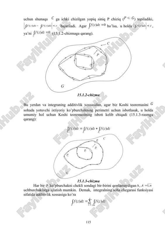 ko’pburchakni chekli sondagi bir-birini qonlamaydigan uchburchaklarga ajlatish mumkin. demak, integralning soha chegarasi funksiyasi sifatida additivlik xossasiga ko’ra quote bo’lganligidan, koshi teoremasining isboti uchun sohada yotuvchi ixtiyoriy uchburchakning perimetri bo’yicha olingan ekanligini ko’rs atish kifoya (15.1.4-chizmaga qarang). 15.1.4-chizma 15.1.3. oddiy kontur uchun koshining integral teoremasining sodda hol uchun isboti. faraz qilaylik, embed equation.3 sohaga qarashli ixtiyoriy uchburchak, uning perimetri, uchburchak perimetrining uzunligi bo’lsin.u holda ekanligini isbotlash kerak.teskari fikrni,ya’ni ni faraz qilamiz. 15.1.5-chizma uchburchak tomonlari o’rtalarini to’g’ri chiziq kesmalari bilan tutashtiramiz.natijada uchburchak to’rtta kongruent (teng) uchburchaklarga bo’linadi. bu uchburchaklarning hech bo’lmaganda biri (uni deb belgilaymiz) uchun tengsizlik o’rinli bo’ladi. aks holda integralning soha chegarasining funksiyasi sifatida additivlik xossasidan va uchburchak tengsizlikdan quyidagi zidlik kelib chiqardi: . uchburchakni ham yuqoridagi kabi to’rtta kongruent uchburchaklarga ajratamizki, ulardan hech bo’lmaganda biri (uni bilan belgilaymiz) uchun tengsizlik o’rinli. bu jarayonni cheksiz davom ettirib, natijada har biri keyingisini o’z ichida saqlovchi, va uchburchak uchun o’rinli bo’lgan uchburchaklarning …