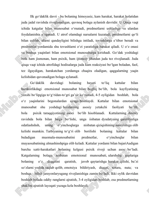 tilni , odamlar orasidagi munosabatlarni egallab olishi, faoliyat motivlarining rivojlanishi, kobiliyatlarning usib borishi, katta yoshli kishilarning bevosita yordamida amalga oshirilib borilmogi kerak asosan mana shu davrdan boshlab bolaning mustakil faoliyati kuchaya boshlaydi. bog’cha yoshdagi bolalarga beriladigan tarbiya ularning murakkab xarakatlarini takomillashtirish, elementar gigiena, madaniy va mexnat malakalari xosil kilish, nutkini ustirish xamda ijtimoiy axolk va estetik didning dastlabgi kurtaklarini yuzaga keltirish davridir. mashxur rus pedagoglaridan biri lesgaftning fikricha insonning bog’cha yoshdagi davri shunday bir davrki, bu davrda bolada kelgusida kanday xarakter xislatlari paydo bulishi belgilanadi va axlokiy xarakterning asoslari yuzaga keladi. bog’cha yoshdagi bolalarning kuzga tashlanib turuvchi xususiyatlaridan biri ularning serxarakatligi va taklidchanligidir.bola tabiatnining asosiy konunini shunday ifodalash mumkin:bola uzluksiz faoliyat kursatishni talab kiladi,lekin u faoliyat natijasidan emas, balki faoliyatning bir xilligi va bir tomonlamaligidan charchab koladi.mana shu suzlardan bog’cha yoshidagi bola tabiatning asosiy konuni bulmish serxarakatligini ortik cheklab tashlamay,balki maksadga muvofik ravishda uyushtirish kerakligi yakkol kurinib turibdi. kattalar va …