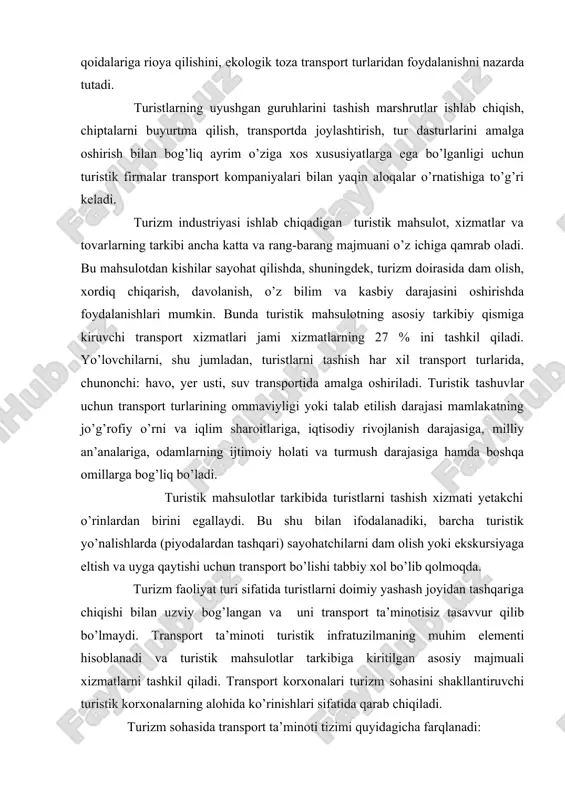 iy yashash joyidan tashqariga chiqishi bilan uzviy bog’langan va uni transport ta’minotisiz tasavvur qilib bo’lmaydi. transport ta’minoti turistik infratuzilmaning muhim elementi hisoblanadi va turistik mahsulotlar tarkibiga kiritilgan asosiy majmuali xizmatlarni tashkil qiladi. transport korxonalari turizm sohasini shakllantiruvchi turistik korxonalarning alohida ko’rinishlari sifatida qarab chiqiladi. turizm sohasida transport ta’minoti tizimi quyidagicha farqlanadi: -turga qo’shilgan va asosiy turistik xizmatlarga kiruvchi turistik tashish vositasi sifatida, turistlarni doimiy yashash joyidan belgilangan manzilga eltib qo’yish (yoki yo’nalish boshlanadigan joyga) va qayta olib kelish; -transfer – turistlarni kutib olish va kuzatib qo’yish uchun transport vositasini taqdim etish; -tur-safar bo’yicha dasturlashtirilgan tadbirlarga xizmat ko’rsatish; -ekskursion xizmat, dasturdagi tadbirlarga borish, atrofga tashrif buyurish, yo’nalish bo’yicha ko’chish; turga kiritilgan sayohat davomida ijaraga beriladigan yengil avtomashina. i bob. turistlarga xizmat ko`rsatishni tashkil etish 1.1. turistlik xizmatlarning xususiyatlari bozor iqtisodiyoti sharoitida tadbirkorlar odatdagi muhit daraja-sidan tashqarida bo‘lib qoldilar, chunki yagona tovar bo‘lib moddiy mahsulot, aniqrog‘i, uning torgina qismi –xalq iste’moli tovarlari …