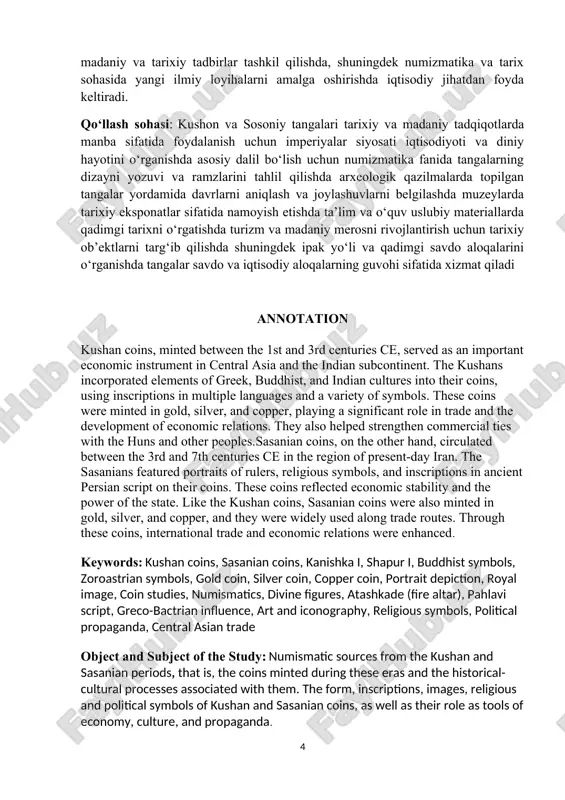 shda muzeylarda tarixiy eksponatlar sifatida namoyish etishda ta’lim va o‘quv uslubiy materiallarda qadimgi tarixni o‘rgatishda turizm va madaniy merosni rivojlantirish uchun tarixiy ob’ektlarni targ‘ib qilishda shuningdek ipak yo‘li va qadimgi savdo aloqalarini o‘rganishda tangalar savdo va iqtisodiy aloqalarning guvohi sifatida xizmat qiladi annotation kushan coins, minted between the 1st and 3rd centuries ce, served as an important economic instrument in central asia and the indian subcontinent. the kushans incorporated elements of greek, buddhist, and indian cultures into their coins, using inscriptions in multiple languages and a variety of symbols. these coins were minted in gold, silver, and copper, playing a significant role in trade and the development of economic relations. they also helped strengthen commercial ties with the huns and other peoples.sasanian coins, on the other hand, circulated between the 3rd and 7th centuries ce in the region of present-day iran. the sasanians featured portraits of rulers, religious symbols, and …