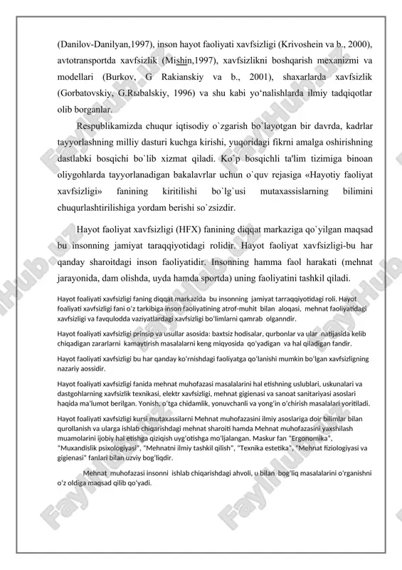 nalari va dastgohlarning xavfsizlik texnikasi, elektr xavfsizligi, mehnat gigienasi va sanoat sanitariyasi asoslari haqida ma’lumot berilgan. yonish, o‘tga chidamlik, yonuvchanli va yong‘in o‘chirish masalalari yoritiladi. hayot foaliyati xavfsizligi kursi mutaxassilarni mehnat muhofazasini ilmiy asoslariga doir bilimlar bilan qurollanish va ularga ishlab chiqarishdagi mehnat sharoiti hamda mehnat muhofazasini yaxshilash muamolarini ijobiy hal etishga qiziqish uyg‘otishga mo‘ljalangan. maskur fan “ergonomika”, “muxandislik psixologiyasi”, “mehnatni ilmiy tashkil qilish”, “texnika estetika”, “mehnat fiziologiyasi va gigienasi” fanlari bilan uzviy bog‘liqdir. mehnat muhofazasi insonni ishlab chiqarishdagi ahvoli, u bilan bog‘liq masalalarini o‘rganishni o‘z oldiga maqsad qilib qo‘yadi. ishlab chiqarishda faoliyat xavfsizligini ta’minlash bo‘yicha qabul qilingn asosiy qonunlar, standartlar, nizomlar, qoidalar va me’yoriy hujjatlar tizimi o‘zbekistonda mehnat muhofazasi – bu tegishli qonun va boshqa me’yoriy hujjatlar asosida amal qiluvchi, insonning mehnat jarayonidagi xavfsizligi, sihat-salomatligi va ish qobiliyati saqlanishini ta’minlashga qaratilgan ijtimoiy, iqtisodiy, tashkiliy, texnikaviy, sanitariya-gigiena va davolash oldini olish tadbirlari hamda vositalari tizimidan iborat. mehnatni muhofaza qilish bo‘yicha …
