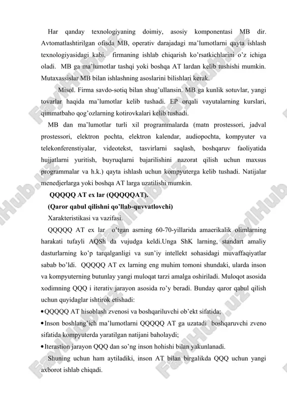 lablariga adekvat moslashuvchanlik xususiyatiga ega. qqqqq at qqq menedjer hisoblangan variant echim olindi yangi ma’lumotlarni kiritish asosiy komponentalari. qqqqqat ning asosiy komponentalarini ushbu tasvirda keltiramiz: ma’lumotlar manbai 1)operativ at 2)hujjatlar 3)tashqi manbalar 4)ichki manbalar mb boshqaruvning dasturiy qism tizimi 1)mbbt 2)modellar xazinasini bt 3)interfeysni bt modellar xazinasi 1)strategik 2)taktik 3)operativ 4)matematik qqq menedjer 2.-rasm. qqqqq at ning asosiy komponentalari. qqqqq at ning tarkibiga quyidagi uchta bosh komponentalar kiradi: ma’lumotlar xazinasi, modellar hazinasi, dasturiy qismtizim, uning o’ziga mbbt, modellar xazinasining boshqarish tizimi, kompyuter va inson orasidagi interfeysni boshqarish tizimi kiradi. mb qqqqq at da muhim rol o’ynaydi. ma’lumotlar foydalanuvchi tomonidan bevosita matematik modellar asosida hisoblash jarayonida kerak bo’ladi. mbbt quyidagi imkoniyatlarga ega bo’lishi kerak: 1. har xil manbalardan olingan ma’lumotlarni agregatlash, filtrlash natijasida kombinastiyalarini tuzish; 1. ba’zi ma’lumotlar manbaini tez ishga tushirish yoki olib tashlash; 1. foydalanuvchi tomonidan ma’lumotlarning mantiqiy strukturasini tuzish; 1. rasmiy bo’lmagan ma’lumotlardan foydalanish va foydalanuvchining ishchi alternativ …