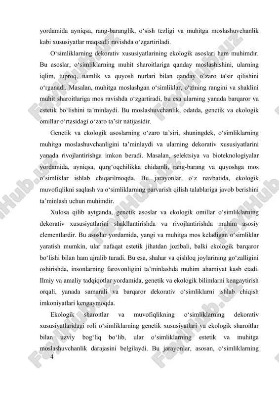 minlashda muhim ahamiyat kasb etadi. ilmiy va amaliy tadqiqotlar yordamida, genetik va ekologik bilimlarni kengaytirish orqali, yanada samarali va barqaror dekorativ o‘simliklarni ishlab chiqish imkoniyatlari kengaymoqda. ekologik sharoitlar va muvofiqlikning o‘simliklarning dekorativ xususiyatlaridagi roli o‘simliklarning genetik xususiyatlari va ekologik sharoitlar bilan uzviy bog‘liq bo‘lib, ular o‘simliklarning estetik va muhitga moslashuvchanlik darajasini belgilaydi. bu jarayonlar, asosan, o‘simliklarning rivojlanishi davomida yuzaga keladigan tabiiy seleksiya va antropogen ta’sirlarning natijasidir. ekologik sharoitlar – bu muhitning iqlim, tuproq, namlik, yorug‘lik va mavjud biologik elementlarining o‘zaro ta’siri bo‘lib, ular o‘simliklarning rivojlanishi va dekorativ xususiyatlarning shakllanishida muhim ahamiyat kasb etadi. o‘simliklarning rang-barangligi, barg shakli, o‘sish xususiyatlari va muhitga moslashuvchanligi kabi dekorativ xususiyatlar, asosan, ularning genetik bazasida yashirin bo‘lgan genlar va ularning faoliyatiga bog‘liqdir. bu genlar, ekologik sharoitlar ta’sirida, o‘zgarib, yangi ranglar, shakllar va o‘sish xususiyatlarini namoyon etadi. masalan, rang-baranglik, ko‘plab o‘simlik turlarida, ularning pigmentlari – xlorofill, karotenoidlar va antosiyanlar bilan bog‘liq bo‘lib, bu pigmentlarning konsentratsiyasi va turlari …