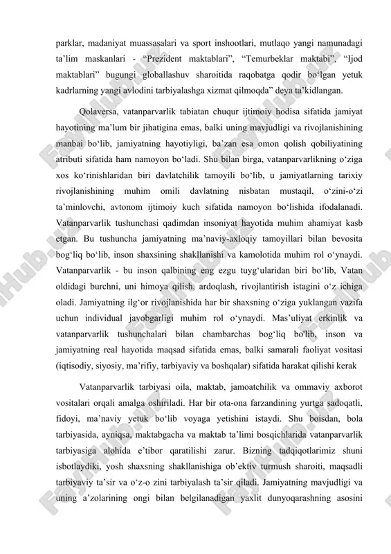 varlik tushunchalari bilan chambarchas bog‘liq bo'lib, inson va jamiyatning real hayotida maqsad sifatida emas, balki samarali faoliyat vositasi (iqtisodiy, siyosiy, ma’rifiy, tarbiyaviy va boshqalar) sifatida harakat qilishi kerak vatanparvarlik tarbiyasi oila, maktab, jamoatchilik va ommaviy axborot vositalari orqali amalga oshiriladi. har bir ota-ona farzandining yurtga sadoqatli, fidoyi, ma’naviy yetuk bo‘lib voyaga yetishini istaydi. shu boisdan, bola tarbiyasida, ayniqsa, maktabgacha va maktab ta’limi bosqichlarida vatanparvarlik tarbiyasiga alohida e’tibor qaratilishi zarur. bizning tadqiqotlarimiz shuni isbotlaydiki, yosh shaxsning shakllanishiga ob’ektiv turmush sharoiti, maqsadli tarbiyaviy ta’sir va o‘z-o zini tarbiyalash ta’sir qiladi. jamiyatning mavjudligi va uning a’zolarining ongi bilan belgilanadigan yaxlit dunyoqarashning asosini qarashlar, e’tiqodlar va ideallar tashkil qiladi. dunyoqarash ijtimoiy muhit ta’sirida, u bilan faol munosabatda bo’lib, yoshlarni faoliyatga jalb qilish va ijtimoiy norma va talablarni o’zlashtirish orqali shakllanadi. shu bilan birga, ma’naviy-axloqiy tarbiya, uning vatanparvarlik yo’nalishi zarur tarkibiy qismdir. biz yoshlarni vatanparvarlik ruhida tarbiyalashda vatanparvarlik millat, jamiyat mavjudligining ajralmas ekanligidan kelib chiqamiz. …