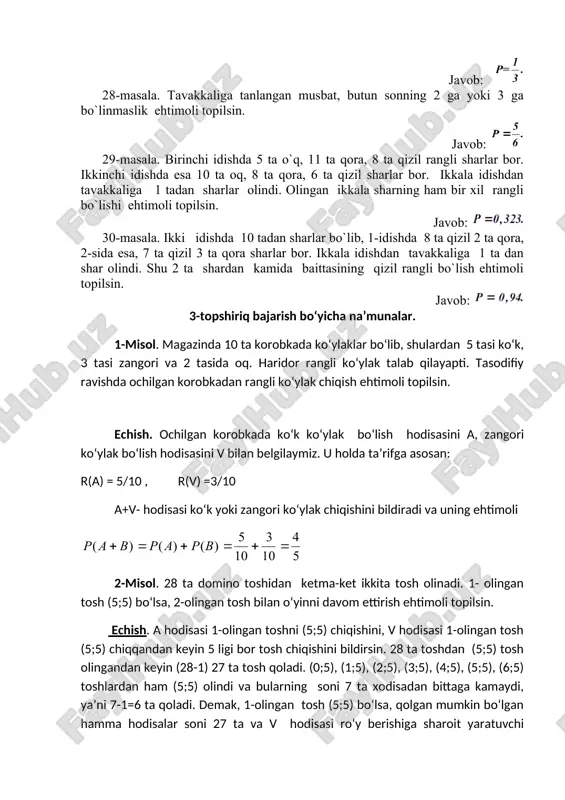 oli topilsin. javob: 30-masala. ikki idishda 10 tadan sharlar bo`lib, 1-idishda 8 ta qizil 2 ta qora, 2-sida esa, 7 ta qizil 3 ta qora sharlar bor. ikkala idishdan tavakkaliga 1 ta dan shar olindi. shu 2 ta shardan kamida baittasining qizil rangli bo`lish ehtimoli topilsin. javob: 3-topshiriq bajarish bo‘yicha na’munalar. 1-misol. magazinda 10 ta korobkada ko‘ylaklar bo‘lib, shulardan 5 tasi ko‘k, 3 tasi zangori va 2 tasida oq. haridor rangli ko‘ylak talab qilayapti. tasodifiy ravishda ochilgan korobkadan rangli ko‘ylak chiqish ehtimoli topilsin. echish. ochilgan korobkada ko‘k ko‘ylak bo‘lish hodisasini a, zangori ko‘ylak bo‘lish hodisasini v bilan belgilaymiz. u holda ta’rifga asosan: r(a) = 5/10 , r(v) =3/10 a+v- hodisasi ko‘k yoki zangori ko‘ylak chiqishini bildiradi va uning ehtimoli 2-misol. 28 ta domino toshidan ketma-ket ikkita tosh olinadi. 1- olingan tosh (5;5) bo‘lsa, 2-olingan tosh bilan o‘yinni davom ettirish ehtimoli topilsin. echish. a hodisasi 1-olingan toshni (5;5) chiqishini, v hodisasi …