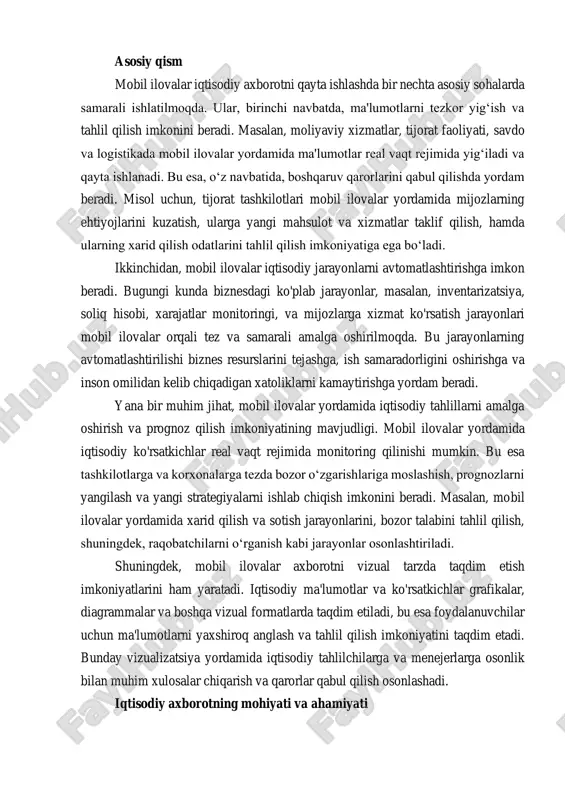 hlil qilish, mijozlarning talablari haqida ma'lumotlar olish va sotuvlar jarayonlarini nazorat qilish imkonini beradi. xususan, mobil ilovalar yordamida statistika va moliya sohasidagi katta hajmdagi ma'lumotlarni tezkorlik bilan to‘plash va tahlil qilish, hatto mobil telefonlar orqali ham amalga oshiriladi. bundan tashqari, mobil ilovalar foydalanuvchilarga ma'lumotlarni har doim va har joyda olish imkonini beradi, bu esa ish jarayonlarini yanada samarali va tezkor qiladi. iqtisodiy jarayonlarda tahlil qilish uchun zarur bo‘lgan ma'lumotlar mobil ilovalar orqali yangilanadi, va foydalanuvchi har bir o‘zgarishdan tezda xabardor bo‘lishi mumkin. shu tarzda, mobil ilovalar axborot oqimlarini boshqarishda va iqtisodiy ma'lumotlarni to‘plashda muhim ahamiyatga ega. mobil ilovalar yordamida iqtisodiy jarayonlarni samarali boshqarish va optimallashtirish mobil ilovalar nafaqat axborotni yig‘ish va tahlil qilish, balki iqtisodiy jarayonlarni boshqarish va optimallashtirishda ham juda samarali vosita hisoblanadi. masalan, kompaniyalar mobil ilovalar yordamida ishlab chiqarish jarayonlarini kuzatish, xom ashyo va resurslardan samarali foydalanish, hamda sotuvlarni monitoring qilish imkoniyatiga ega bo‘lishadi. bu, o‘z navbatida, xarajatlarni …