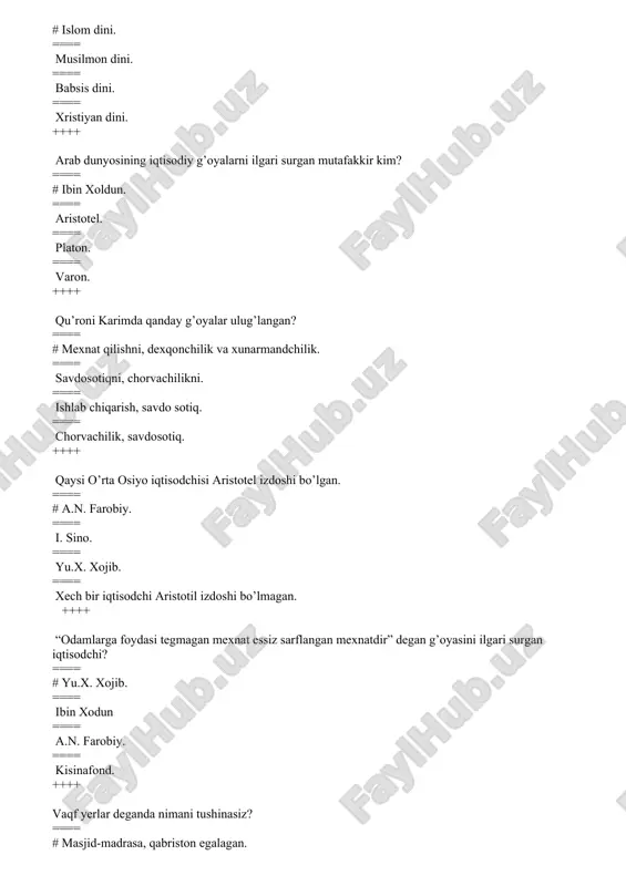iqtisodiy o‘sishning muhim omili ==== tovar ++++ “siyosiy iqtisod” termining muallifi kim? ==== #a.monkretyen ==== f.akvinskiy ==== aristotel ==== a.smit ++++ buyuk ipak yo’lining uzunligi qancha bo’lgan? ==== #12 ming chaqirim ==== 10ming chaqirim ==== 15 ming chaqirim ==== 8 ming chaqirim ++++ kim buyuk ipak yo’li deb nom bergan? ==== #rixtgofen ==== aristotel ==== ksenafont ==== forobiy ++++ buyuk ipak yo’li qayerdan boshlanadi? ==== #xitoydan ==== samarqanddan ==== germaniyadan ==== ++++ qur’oni karimdan keyin turuvchi muqaddas manba? ==== #hadislar ==== nasihatlar ==== kitoblar ==== maqollar ++++ kimning pora olishi dindan chiqishga teng? ==== #qozi ==== hukmdor ==== savdogar ==== mirshab ++++ kimning sovg’a olishi xarom? ==== #amir ==== qozi ==== savdogar ==== mirshab ++++ kimning yig’gan hadislari eng ishonchli hisoblanadi? ==== #al buxoriy ==== forobiy ==== termizir ==== as samarqandiy ++++ al hidoya asari imga tegishli? ==== #marg’inoni ==== samarqandiy ==== buxoriy ==== termiziy ++++ avesto kitobi qaysi dinning …
