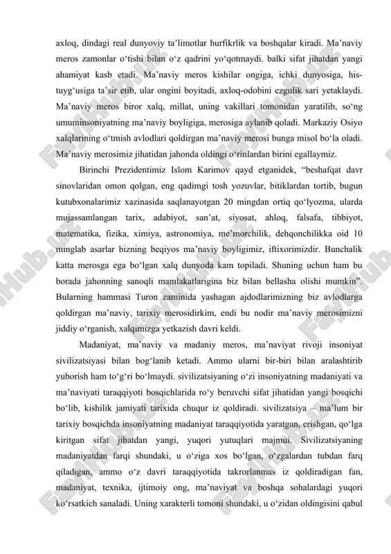 ammasi ham madaniy me’ros bo‘lavermaydi, chunki o‘tmishda qolgan narsalarning hammasi ham qadriyat ahamiyatiga ega bo‘lmasligi hammamizga ma’lum. madaniy meros deb, o‘tmish avloddan keyingi avlodga vorislik asosida qoldirilgan, zamonda barqarorlik sinovidan o‘tgan, saralangan, insoniyatning hozirgi va kelgusi taraqqiyotiga xizmat qiladigan moddiy va ma’naviy madaniyat majmuiga aytishimiz mumkin. ma’naviy meros deb, uzoq va yaqin o‘tmishdagi, hozirgi davrdagi ma’naviy jihatdan g‘oyat qimmatli, o‘chmas iz qoldiradigan, mangu yashaydigan, butun ijtimoiy manfaatiga, ehtiyojiga, ezgulikka xizmat qiladigan umuminsoniy ma’naviy boyliklarga aytiladi. ma’naviy meros ma’naviy qadriyat sifatida namoyon bo‘lib, unga ilm-fan, jumladan falsafa, adabiyot, san’at, axloq, dindagi real dunyoviy ta’limotlar hurfikrlik va boshqalar kiradi. ma’naviy meros zamonlar o‘tishi bilan o‘z qadrini yo‘qotmaydi. balki sifat jihatdan yangi ahamiyat kasb etadi. ma’naviy meros kishilar ongiga, ichki dunyosiga, his-tuyg‘usiga ta’sir etib, ular ongini boyitadi, axloq-odobini ezgulik sari yetaklaydi. ma’naviy meros biror xalq, millat, uning vakillari tomonidan yaratilib, so‘ng umuminsoniyatning ma’naviy boyligiga, merosiga aylanib qoladi. markaziy osiyo xalqlarining o‘tmish avlodlari qoldirgan …