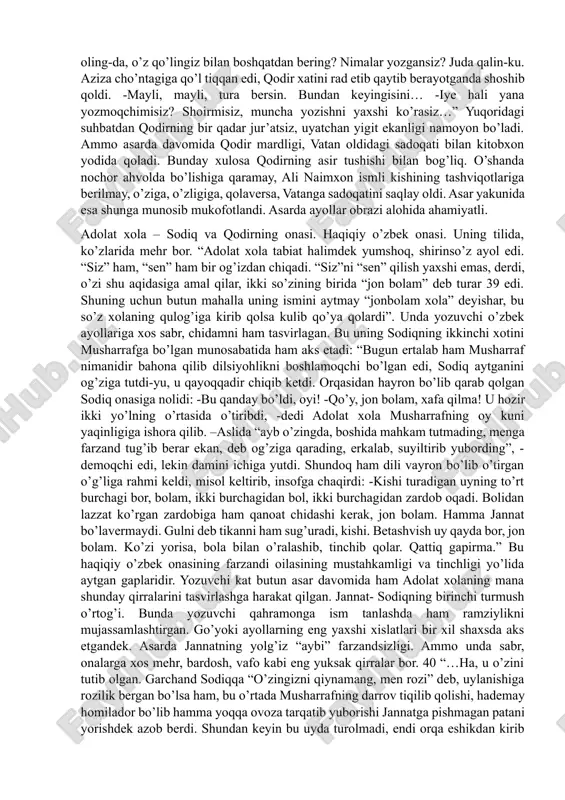 gi qonuniyatiga amal qiladi. xususan, “…u bog’da, maysa ustida, ko’ylagini chiqarib, botinkasini yechib, maykada dars tayyorlab o’tirardi. havo dim. qilt etgan shamol yo’q. daraxtlarning barglari qo’rg’oshindan quyilgandek vazmin sollanib turadi. faqat anhor chetidagi o’siq giyohlarni suv epkini o’z holiga qo’ymay tortqilaydi, “yur biz bilan!” degandek bukib ketadi. qodir na havoning dimini, na vaqtning o’tganini bilardi. u bilan o’chakishgandek bir juft musicha parr etib qayoqdandir oldinma –keyin uchib keldi-da, uning yoniga tushdi. oldin uchib kelgani keyingisiga tutqich bermas, u “ku-ku”lab qarshisiga borsa qochardi. yo’rg’alab yoniga o’tsa, uchib sal nariga tushadi. yana keyingisiga xushomad qiladi… birdan cho’qilashib ketishdi. ikki yuvosh parrandaning bu nojo’ya ishi qodirning g’ashiga tegib, endi haydamoqchi bo’lib turgan edi, bittasi daraxtga uchib o’tdi, keyingisi ketidan qarab qoldi. …bir ozdan keyin o’sha tomondan qizlarning kulgisi eshitildi! bu kulgi ichidan qodir qizning ovozini tanidi va yuragi gursillab urib larzaga keldi… qodir o’zini zo’rlab dars tayyorlamoqchi bo’lgan edi, ko’zi kitobda yaxmalak otib, …