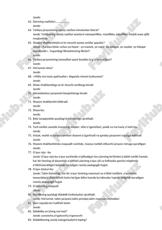digan ishi 45. og’zaki ta’lim metodlari qaysi javobda ko’rsatilgan? javob:hikoya , suhbat, ma'ruza 46. ta’limning mazmuni qanday manbalarda aks ettiriladi? javob:o'quv rejalarida,dasturlarda va darsliklarda aks ettiriladi. 47. o’quv fan dasturi deganda nimani tushunasiz? javob:ta'lim mazmuni uning talabalar tomonida shallantirishning eng maqbul usuli axborot manbalari ko'rsatilgan meyoriy hujjat 48. umumiy shrta ta’lim bosqichlarini ayting? javob:boshlang'ich ta'lim 1-4 sinflar, o'rta ta'lim 5-9 sinflar. 49. quyidagi tushunchalarning soddadan-murakkabga tomon to’g’ri joylashish tartibini ko’rsating. javob:usul metod , metologiya , texnologiya 50. ta’lim - tarbiyaga an’anaviy yondashuv bu— javob: 51. qadimgi turkiy so`zlarning lug`ati hisoblangan asar nomini aniqlang? javob:devoni lugatit turk . maxmud qashg'ariy 52. . o’qitish jarayonida nazoratning rivojlantiruvchi funksiyasini toping. javob:o'zini o'zi nazorat qilish va baholash 53. ta’lim nima? javob:ta'lim - o'quvchilarga chuqur nazariy bilim malaka va amaliy ko'nikmalar berishga shuningdek ularning umumtalim va kasbiy bilim va malaka hamdfa ko'nikmalarni shallantrishga qobiliyatni rivojlantirish. 54. «texnologiya» so’zining lug’aviy ma’nosi. javob:yunoncha texno- san'at logos- fan …
