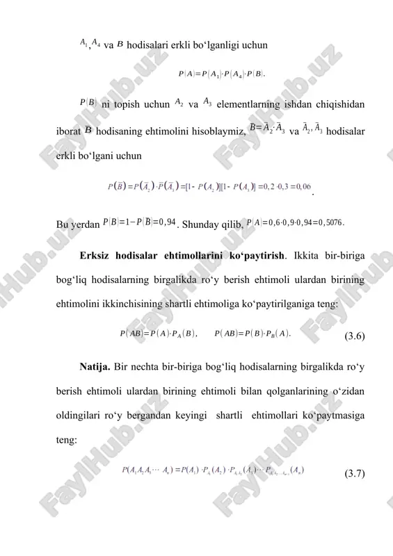 ak) ikkinchi kishining erkak bo‘lishi ehtimoli, ya’ni hodisaning shartli ehtimoli: . oldin ikki erkak kishi ajratib olinganligi shartida (endi 8 kishidan 5 tasi erkak) uchinchi ajratilgan kishi erkak bo‘lishi ehtimoli, ya’ni hodisaningshartli ehtimoli: ajratib olingan kishilarning hammasi erkak ishchilar bo‘lish ehtimoli (3.7) formulaga ko’ra: 3.8-misol. ko‘prik yakson bo‘lishi uchun bitta bombaning kelib tushishi kifoya. agar ko‘prikka tushish ehtimollari mos ravishda bo‘lgan 4 ta bomba tashlansa, ko‘prikni yakson bo‘lish ehtimolini toping. yechilishi. demak, kamida bitta bombaning ko‘prikka tushishi ( hodisa), uni yakson bo‘lishi uchun yetarli. quyidagi hodisalarni kiritamiz bomba ko‘prikka tushdi. va hodisalar bog’liqsiz va quyidagi munosabat o’rinli . u holda, izlanayotgan ehtmol . 3.9-misol. yashikda 10 ta mahsulot bo‘lib, shulardan 8 tasi oliy sifatli. tasodifiy ravishda 2 ta mahsulot olindi. olingan mahsulotlarni hammasini oliy sifatli bo‘lish ehtimoli topilsin. yechilishi. birinchi olingan mahsulotning, ikkinchi olingan mahsulotning oliy sifatli chiqish hodisasini bildirsin. demak, hodisaning ehtimoli . hodisa ro‘y bergandan keyin yashikda hammasi …