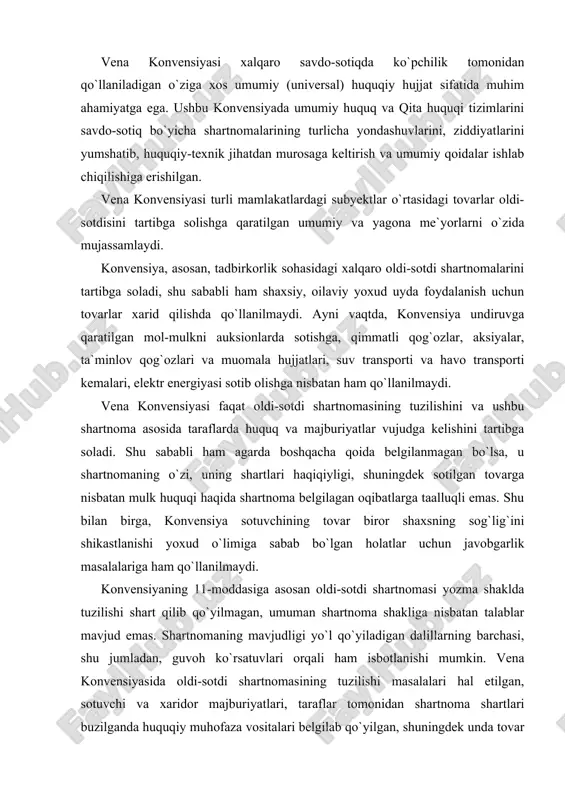 shartnoma shakliga nisbatan talablar mavjud emas. shartnomaning mavjudligi yo`l qo`yiladigan dalillarning barchasi, shu jumladan, guvoh ko`rsatuvlari orqali ham isbotlanishi mumkin. vena konvensiyasida oldi-sotdi shartnomasining tuzilishi masalalari hal etilgan, sotuvchi va xaridor majburiyatlari, taraflar tomonidan shartnoma shartlari buzilganda huquqiy muhofaza vositalari belgilab qo`yilgan, shuningdek unda tovar shikastlangan yoki nobud bo`lgan hollarda xaridorga zarar tahlikasi (xavf-xatari) qanday o`tishi haqidagi qoidalar taraflarni javobgarlikdan ozod qilish asoslari va sh.k me`yorlar mavjud. konvensiyaning 28-moddasiga asosan tuzuk taraf shartnoma shartlarini buzgan tarafdan majburiyatni asl (natura) holicha bajarish yoxud yetkazilgan zararlarni to`la qoplashni talab qilishga haqli[1]. ma`lumki, oldi-sotdi shartnomasida qo`llaniladigan iboralar turli mamlakatlarda turlicha talqin etiladi. binobarin, tashqi savdo munosabatlaridagi subyektlar o`rtasida bu borada turli angla­shilmovchiliklar, nizolar kelib chiqishi mumkin. bularning oldini olish uchun “inkoterms” savdo-sotiq iboralarini talqin etish bo`yicha xalqaro qoidalar ishlab chiqilgan. qachon sotuvchi o`z majburiyatini bajargan hisoblanishi va demak sotilgan tovarning shikastlanishi yoki nobud bo`lishi natijasida vujudga keladigan zarar va xarajatlar qachondan boshlab xaridor …