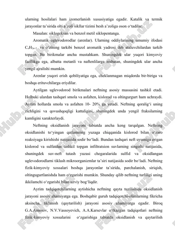 va qaytarilish jarayonlarining (ma’lum bir geologik va geokimyoviy sharoitlarga bog‘liq) ta’siri juda katta ekanligini kо‘rsatadi. uglevodorodlar 1-jadval № nomi belgisi atom massasi 1. metan ch4 16 2. etan c2h6 30 3. propan c3h8 44 4. butan c4h10 58 5. pentan c5h12 72 6. geksan c6h14 86 7. geptan c7h16 100 8. nonan c8h18 114 9. oktan c9h20 128 10. dekan c10h22 142 uglevodorodlar (s) ning: gazsimon, suyuq va qattiq atomlar birikmasi quyidagicha s1- c4, c5 –c15, c16 va undan yuqori turli rayonlarda olinadigan neftlar, ba’zan bir rayonda turli quduqlardan olinadigan neftlar u’zlarining fizikaviy va kimyoviy xususiyatlari bilan bir — birlaridan farq qiladi. neftning bu xususiyatlari ularni qayta ishlashni yu’nalishini belgilash uchun katta ahamiyatga ega. bir xil klassga tegishli neftlarni birga qu’shib qayta ishlanishi tavsiya etiladi. mamlakatimizda grozniy taklif qilgan neftni ilmiy klasifikatsiyasi, ularni tarkibidagi qaysi uglevodorodlarning ku’pligiga qarab belgilanadi: parafinli, parafin —naftenli, naftenli, parafinnaften — aromatikali, naften — aromatikali va …