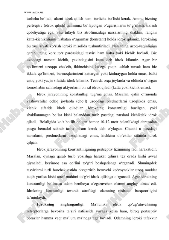 faol harakatidir. masalan, oynaga qarab turib yozishga harakat qilinsa tez orada kishi avval qiynaladi, keyinroq esa qo‘lini to‘g‘ri boshqarishga o‘rganadi. shuningdek tasvirlarni turli burchak ostida o‘zgartirib beruvchi ko‘zoynaklar uzoq muddat taqib yurilsa kishi atrof muhitni to‘g‘ri idrok qilishga o‘rganadi. agar idrokning konstantligi bo‘lmasa odam benihoya o‘zgaruvchan olamni anglay olmas edi. idrokning konstanligi tevarak atrofdagi olamning nisbatan barqarorligini ta’minlaydi. idrokning anglanganligi. ma’lumki idrok qo‘zg‘atuvchining retseptorlarga bevosita ta’siri natijasida yuzaga kelsa ham, biroq pertseptiv obrazlar hamma vaqt ma’lum ma’noga ega bo‘ladi. odamning idroki tafakkur bilan, narsaning mohiyatini tushunish bilan mustahkam bog‘liqdir. narsani ongli idrok qilish – uni fikran atash degan ma’noni anglatadi. biz idrok kilayotgan narsalarimiz haqidagi ma’lumotlarni o‘zimizga tanish bo‘lgan narsalarga o‘xshashligini aniqlashga, biror sinfga kiritishga, ba’zi kategoriyalarga qo‘shishga intilamiz. 4. appertseptsiya. idrok, uni yuzaga keltirgan qo‘zg‘atuvchi bilan birgalikda idrok qilinayotgan sub‘ektning o‘ziga tegishli bir qator omillarga ham bog‘liq. yakka holda olingan ko‘z, yoki quloq idrok qila olmaydi, balki tirik odam …