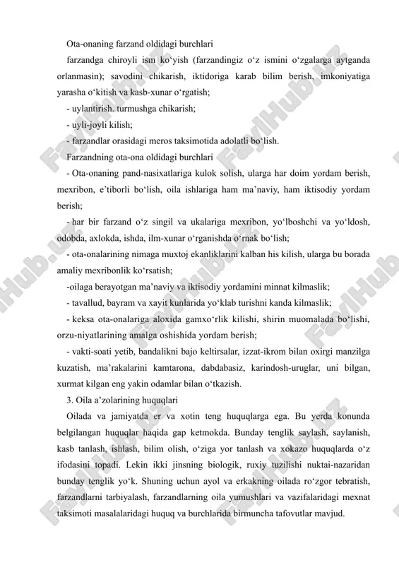 i-nazaridan bunday tenglik yo‘k. shuning uchun ayol va erkakning oilada ro‘zgor tebratish, farzandlarni tarbiyalash, farzandlarning oila yumushlari va vazifalaridagi mexnat taksimoti masalalaridagi huquq va burchlarida birmuncha tafovutlar mavjud. erkakning vazifasi – oilani ma’naviy, iktisodiy ko‘llab-kuvvatlash. ayoli va farzandlarining tashvishlariga sherik bo‘lish. oilaga soya solayotgan xavf-xatarlarga kalkon bo‘la bilish. oila a’zolariga gamxo‘r bo‘la bilish. ayolning vazifasi – oilada farzand tarbiyasi bilan shugullanish. ularni ok yuvib, ok tarash. erkaknning tashib kelgan ozik-ovkatlarini pishirish, mexmon kutish. er va bolalarini ishga va o‘kishga kuzatish, kutib olish. er va ayolning vazifalari yukorida sanab o‘tilganlardangina iborat emas, albatta. bu vazifalarning barchasini sanab o‘tishning xech kanday iloji yo‘k. oila sharoitidan kelib chikkan xolda, har bir inson o‘z tafakkurini ishga solib, vazifalarini belgilab olmogi va ularni shunday bajarmoklari lozimki, uyga kelgan har bir mexmon tuz-nasibasini totib, kaytayotganida oila a’zolari orasidagi o‘zaro xurmat, ularning har birini aklu farosatiga tasannolar o‘kib ketsinlar. oila deb atalmish aravani tortib borayotgan er va …