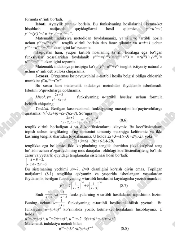 l. demak, kuch ham o‘zgarmas ekan. 3. yuqori tartibli hosilaning xossalari. leybnits formulasi 1-xossa. agar u(x) va v(x) funksiyalar n-tartibli hosilalarga ega bo‘lsa, u holda bu ikki funksiya yig‘indisining n -tartibli hosilasi uchun (u(x)+ v(x))(n)= u(n)(x)+ v(n)(x) formula o‘rinli bo‘ladi. isboti. aytaylik y=u+v bo‘lsin. bu funksiyaning hosilalarini ketma-ket hisoblash natijasida quyidagilarni hosil qilamiz: y’=u’+v’, y’’=(y’)’=( u’+v’)’=u’’+v’’. matematik induksiya metodidan foydalanamiz, ya’ni n=k tartibli hosila uchun y(k)=u(k)+v(k) tenglik o‘rinli bo‘lsin deb faraz qilamiz va n=k+1 uchun y(k+1)=u(k+1)+v(k+1) ekanligini ko‘rsatamiz. haqiqatan ham, yuqori tartibli hosilaning ta’rifi, hosilaga ega bo‘lgan funksiyalar xossalaridan foydalanib y(k+1)=(y(k))’=(u(k)+v(k))’= =(u(k))’+(v(k))’= u(k+1)+v(k+1) ekanligini topamiz. matematik induksiya prinsipiga ko‘ra y(n)=u(n)+v(n) tenglik ixtiyoriy natural n uchun o‘rinli deb xulosa chiqaramiz. 2-xossa. o‘zgarmas ko‘paytuvchini n-tartibli hosila belgisi oldiga chiqarish mumkin: (cu)(n)=cu(n). bu xossa ham matematik induksiya metodidan foydalanib isbotlanadi. isbotini o‘quvchilarga qoldiramiz. misol. y= funksiyaning n-tartibli hosilasi uchun formula keltirib chiqaring. yechish. berilgan kasr-ratsional funksiyaning maxrajini ko‘paytuvchilarga ajratamiz: (x2-5x+6)=(x-2)(x-3). so‘ngra (8.6) tenglik …