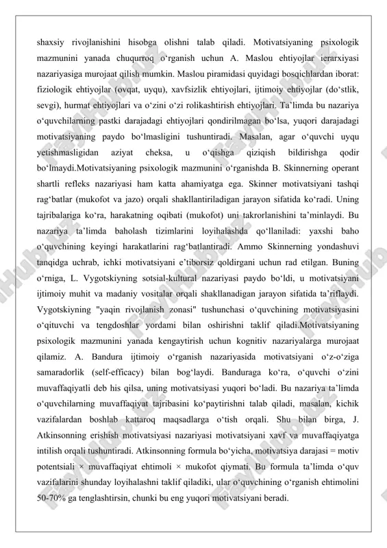 minlaydi. bu nazariya ta’limda baholash tizimlarini loyihalashda qo‘llaniladi: yaxshi baho o‘quvchining keyingi harakatlarini rag‘batlantiradi. ammo skinnerning yondashuvi tanqidga uchrab, ichki motivatsiyani e’tiborsiz qoldirgani uchun rad etilgan. buning o‘rniga, l. vygotskiyning sotsial-kultural nazariyasi paydo bo‘ldi, u motivatsiyani ijtimoiy muhit va madaniy vositalar orqali shakllanadigan jarayon sifatida ta’riflaydi. vygotskiyning "yaqin rivojlanish zonasi" tushunchasi o‘quvchining motivatsiyasini o‘qituvchi va tengdoshlar yordami bilan oshirishni taklif qiladi.motivatsiyaning psixologik mazmunini yanada kengaytirish uchun kognitiv nazariyalarga murojaat qilamiz. a. bandura ijtimoiy o‘rganish nazariyasida motivatsiyani o‘z-o‘ziga samaradorlik (self-efficacy) bilan bog‘laydi. banduraga ko‘ra, o‘quvchi o‘zini muvaffaqiyatli deb his qilsa, uning motivatsiyasi yuqori bo‘ladi. bu nazariya ta’limda o‘quvchilarning muvaffaqiyat tajribasini ko‘paytirishni talab qiladi, masalan, kichik vazifalardan boshlab kattaroq maqsadlarga o‘tish orqali. shu bilan birga, j. atkinsonning erishish motivatsiyasi nazariyasi motivatsiyani xavf va muvaffaqiyatga intilish orqali tushuntiradi. atkinsonning formula bo‘yicha, motivatsiya darajasi = motiv potentsiali × muvaffaqiyat ehtimoli × mukofot qiymati. bu formula ta’limda o‘quv vazifalarini shunday loyihalashni taklif qiladiki, ular o‘quvchining …