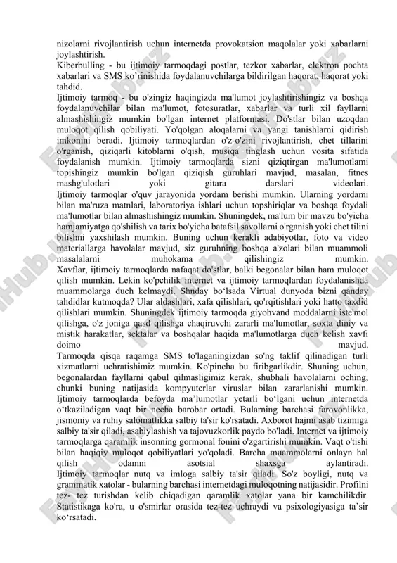illarni institutsional boshqarish faoliyatini professional sifat darajasini, sotsial holati, mavqeini, dunyoqarashi xarakterini belgilovchi va baholovchi faktologik omillarni konkretlashtiradi; uchinchidan, global ijtimoiy tarmoqlar iqtisodiy, siyosiy, ma’naviy o‘zgarishlarga, inson kapitaliga “distansion” ta’sir o‘tkazib, ularni transformatsiyalashuvida davlatlar madaniy qadriyatlar integratsiyasiga differensiallashgan yondashuvni taqoza etadi; to‘rtinchidan, xalqaro ijtimoiy munosabatlar integratsiyalashuvida ijtimoiy tarmoqlarni tashkillashtirish, boshqarish va nazorat qilishning geografik global institutsional strukturasini kompleks-tizimli nazariy-metodologik asoslarini hamda uning samaradorligini ta’minlaydi. mamlakatimizda internet tarmoqlarining shakllanishi va rivojlanishi uning mustaqilligining mustahkamlanishi bilan bevosita bog‘liq. o‘zbekiston iqtisodiyotining turli sohalariga yangi texnologiyalarining kirib kelishi, ishlab chiqarish, agrar xo‘jaligi, sanoatning rivojlanishi ijtimoiy tarmoqlarning keng va shiddat bilan tarqalishining muhim omili bo‘ldi. birinchidan ijtimoiy tarmoqlar asta-sekin yoshlar ijtimoiylashuvida kiber qaramlikni rivojlantirishi oqibatlariga olib kelishi mumkin. ikkinchidan sotsial mobilligini rivojlantirishga ijtimoiy institutlarning vazifasini bosqichma-bosqich amalga oshira boshladi. virtual hayot haqiqiy qadriyatlarni chetda qoldirib internet madaniyatining ta’siri kuchayadi. internet tarmoq infratuzilmasi sifatida ochiq protokollar va standartlar asosida yaratilgan va rivojlangan. shuning uchun ma'lumotlar aniq …